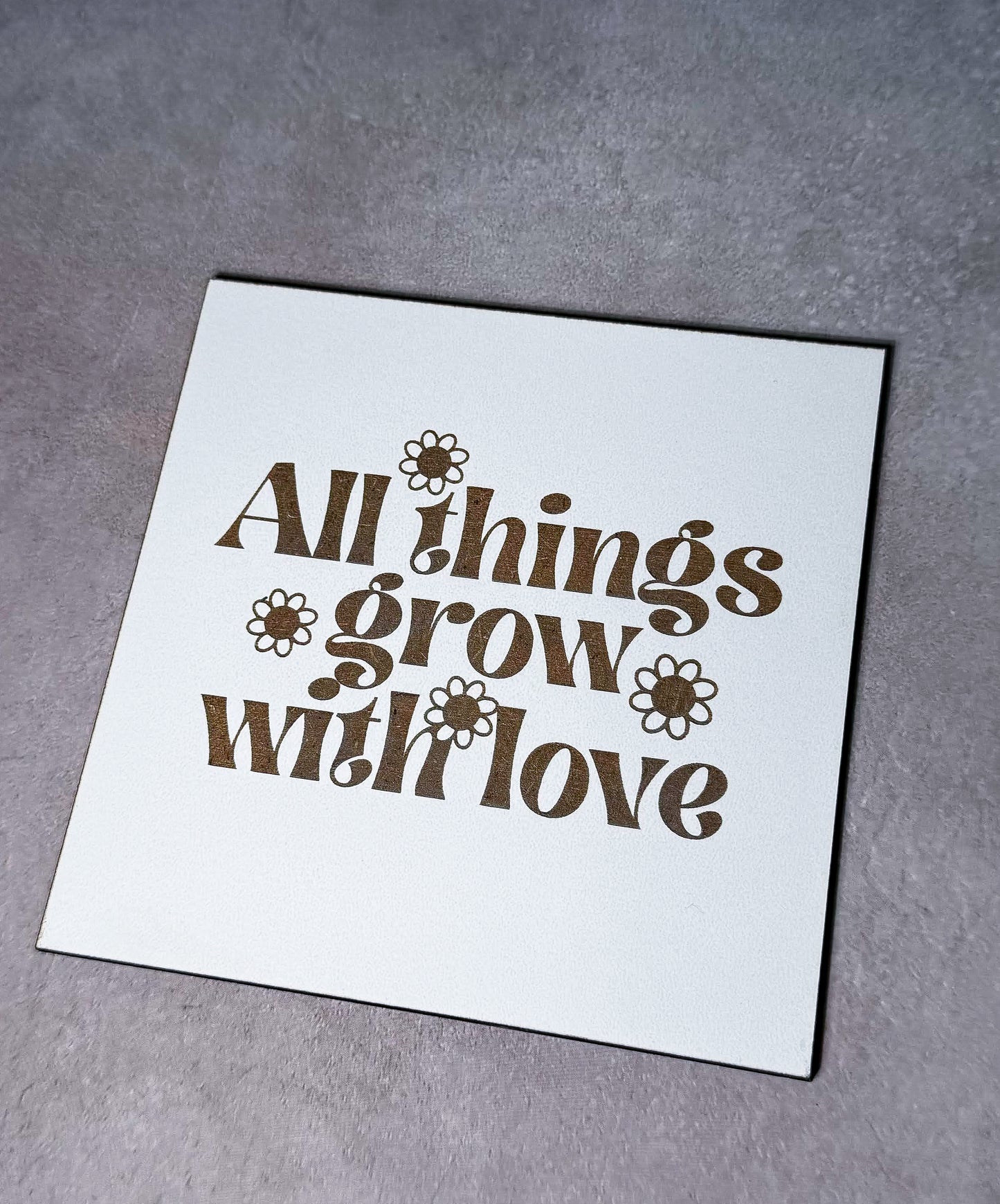 All things grow with Love Sign