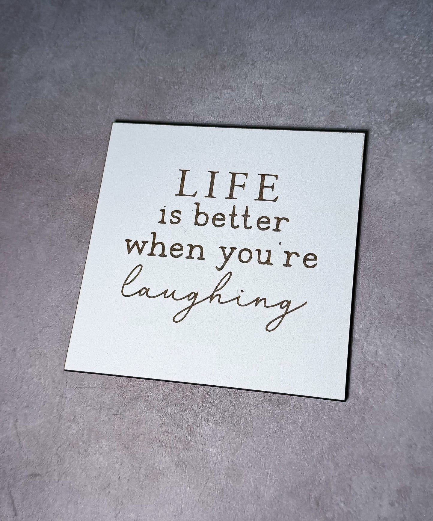 Life is better when you're laughing Sign