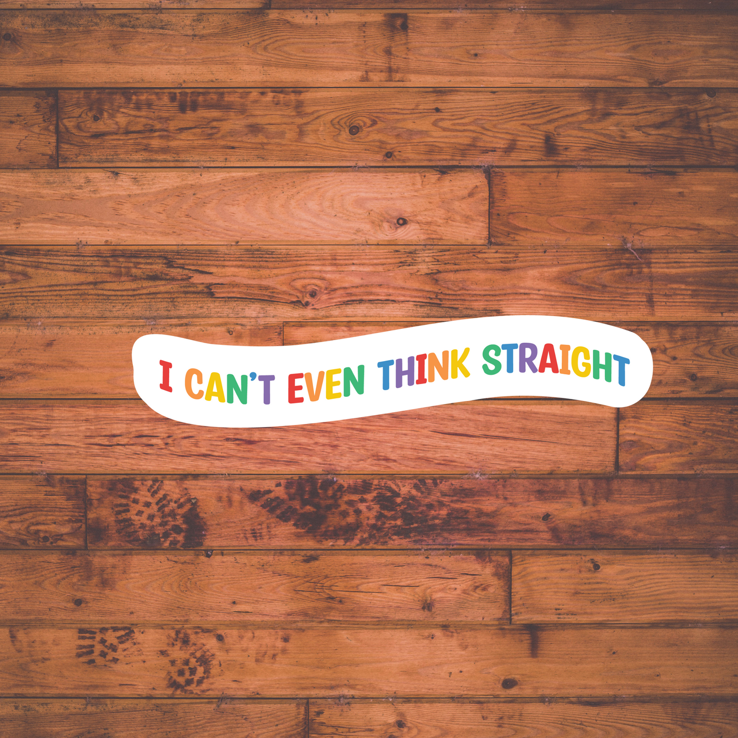 I can't even think Straight Sticker , Vinyl sticker , laptop sticker , Pride Sticker