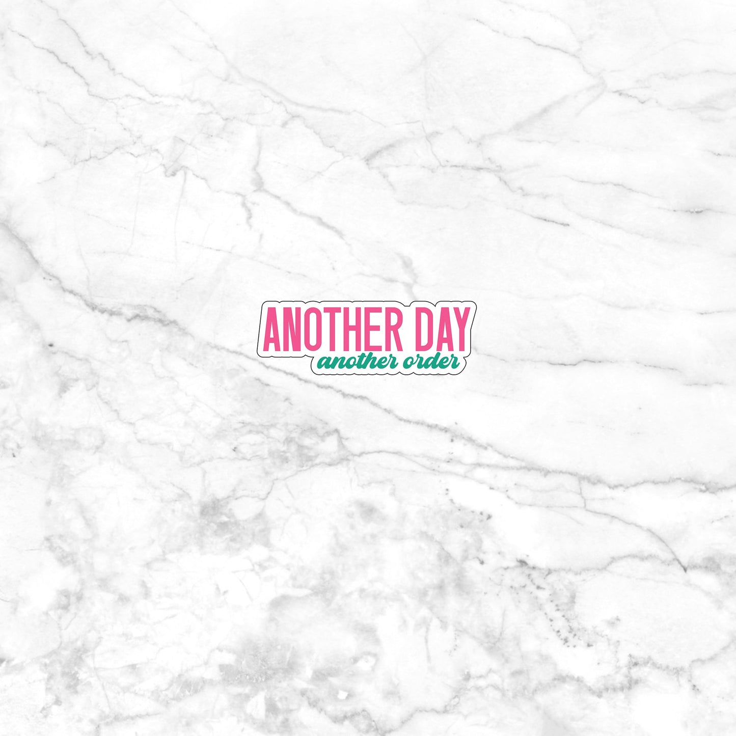 Another day another order Sticker, Vinyl sticker, laptop sticker, Tablet sticker