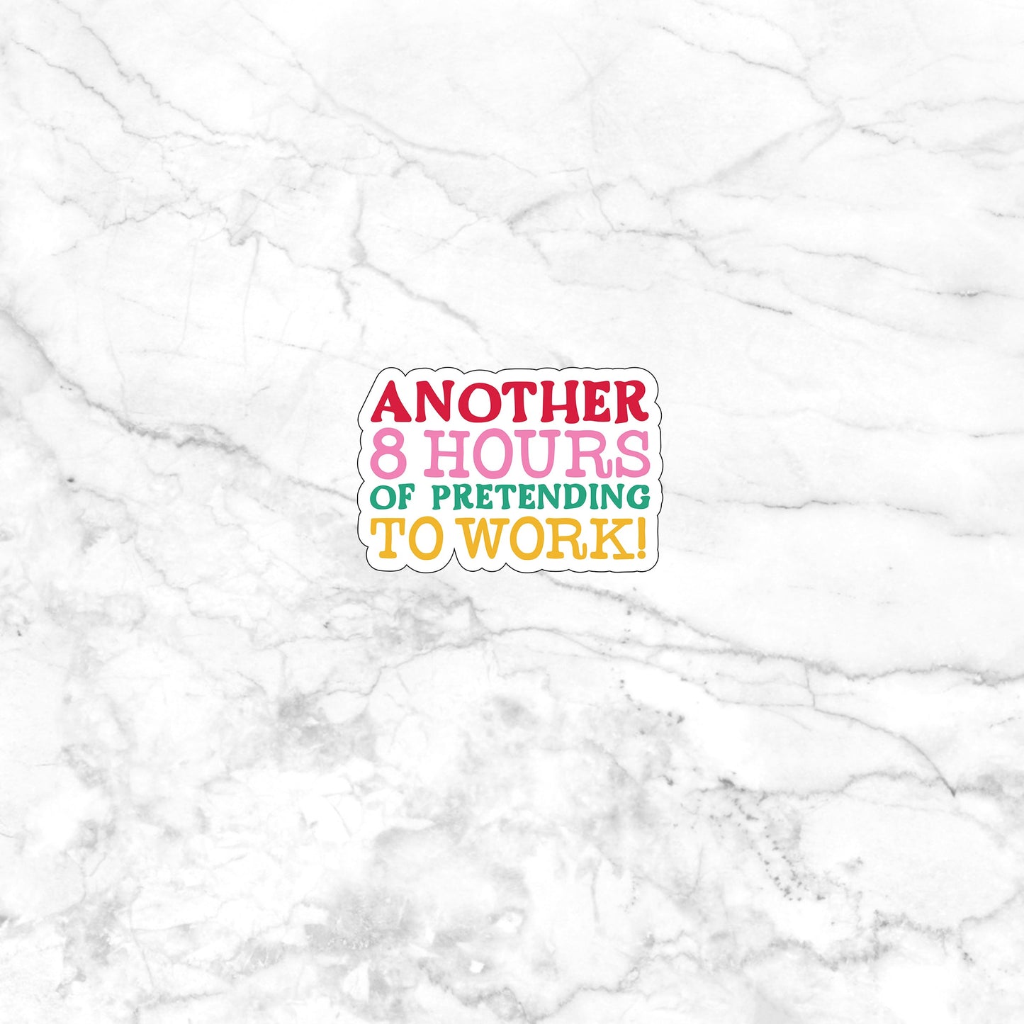 Another eighth ours of pretending to work Sticker, Vinyl sticker, laptop sticker, Tablet sticker