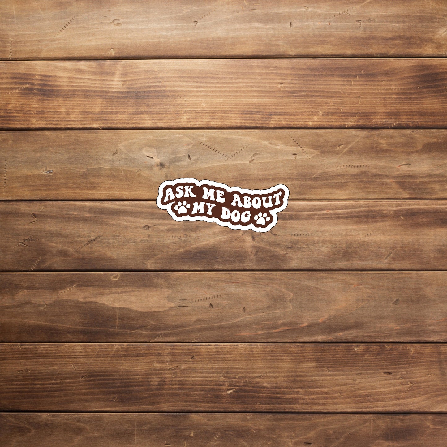 Ask me about my dog Sticker, Vinyl sticker, laptop sticker, Tablet sticker