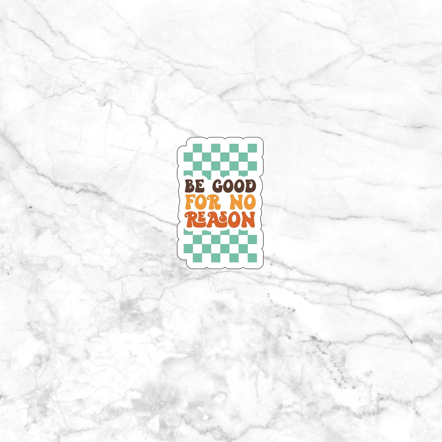 Be good for no reason Sticker, Vinyl sticker, laptop sticker, Tablet sticker