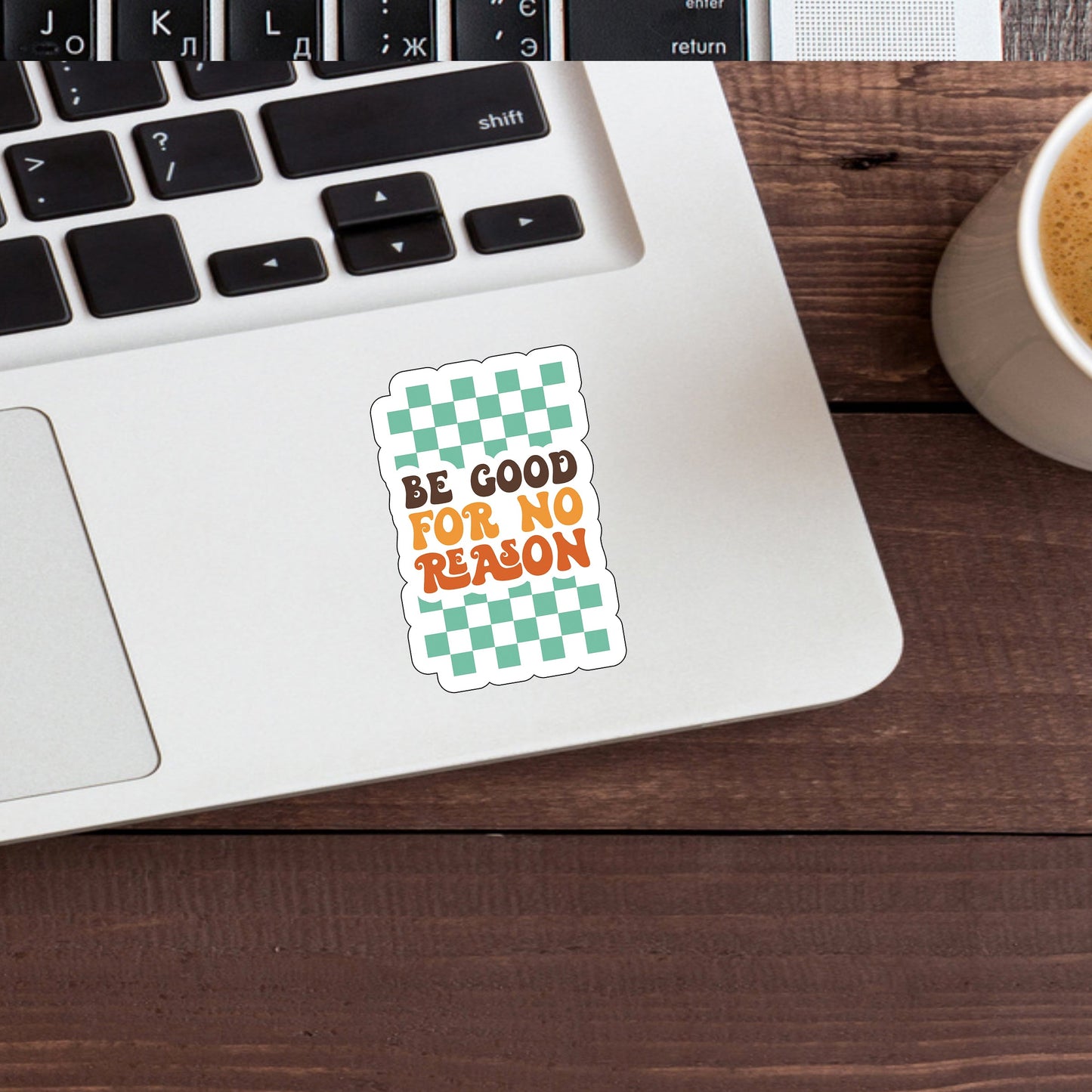 Be good for no reason Sticker, Vinyl sticker, laptop sticker, Tablet sticker