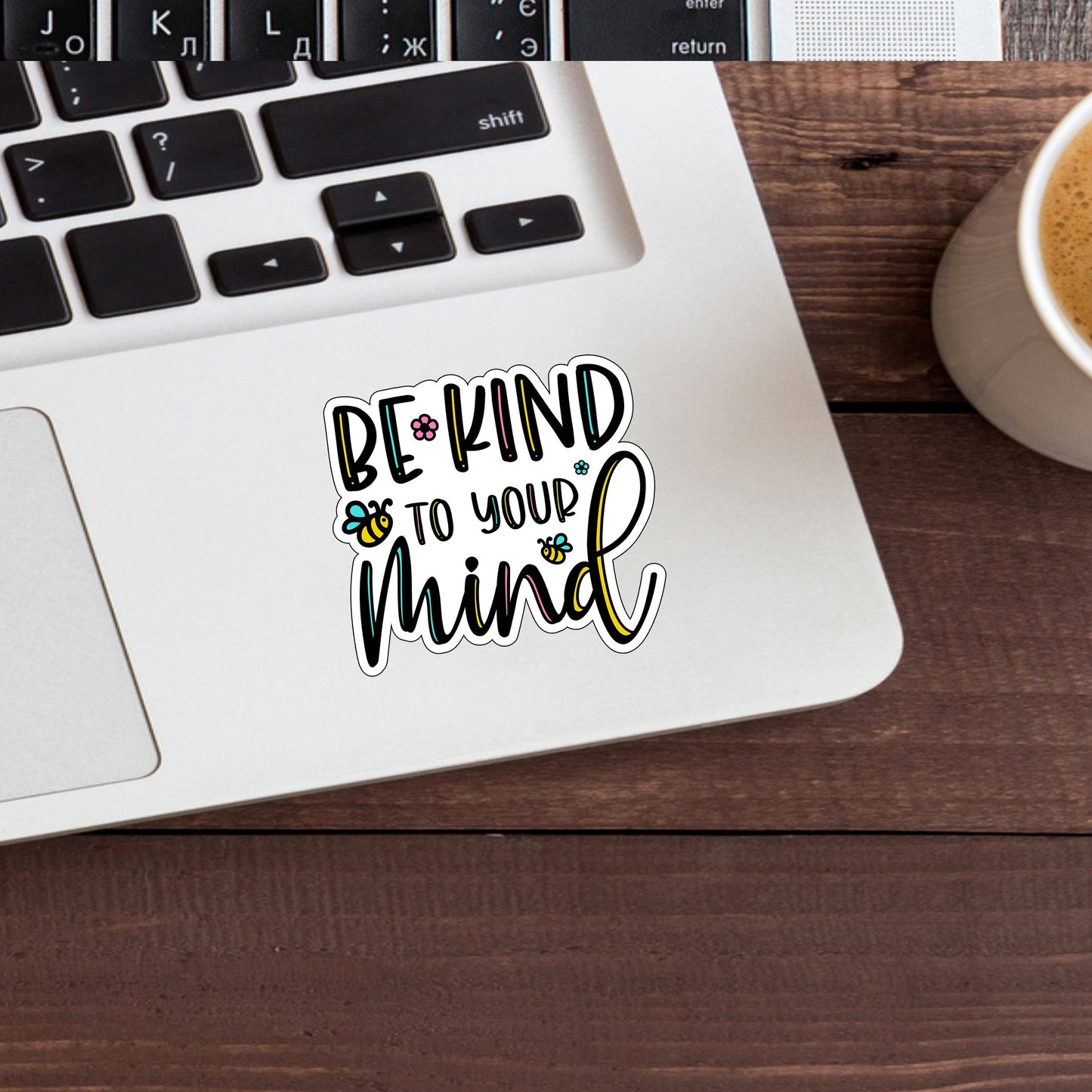Be kind to you mind Sticker, Vinyl sticker, laptop sticker, Tablet sticker