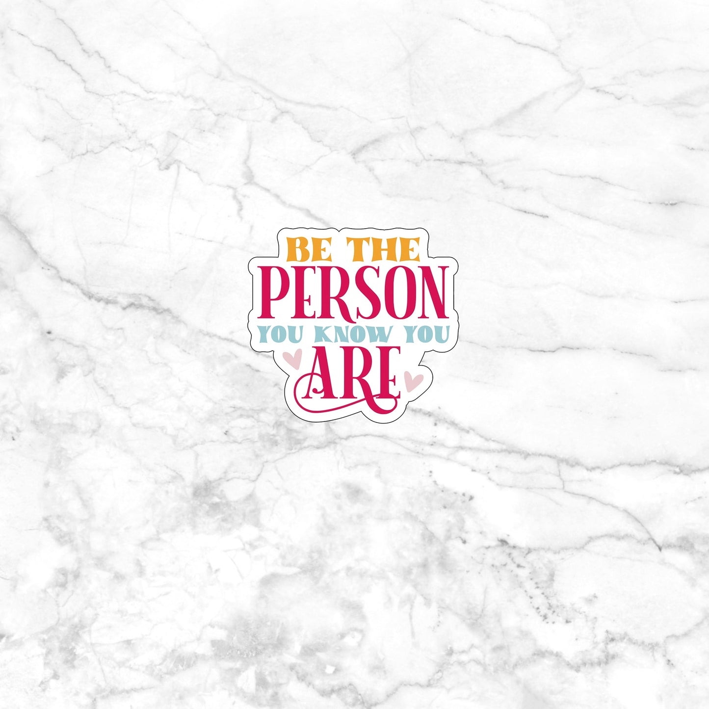 Be the person you know you are Sticker, Vinyl sticker, laptop sticker, Tablet sticker