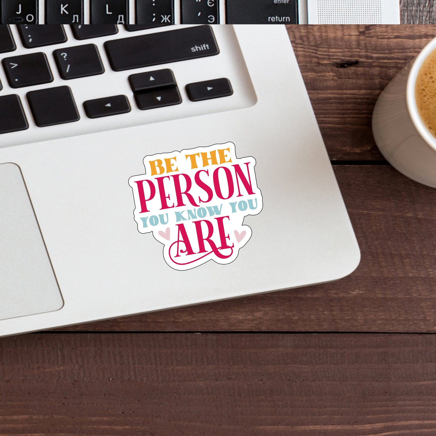 Be the person you know you are Sticker, Vinyl sticker, laptop sticker, Tablet sticker