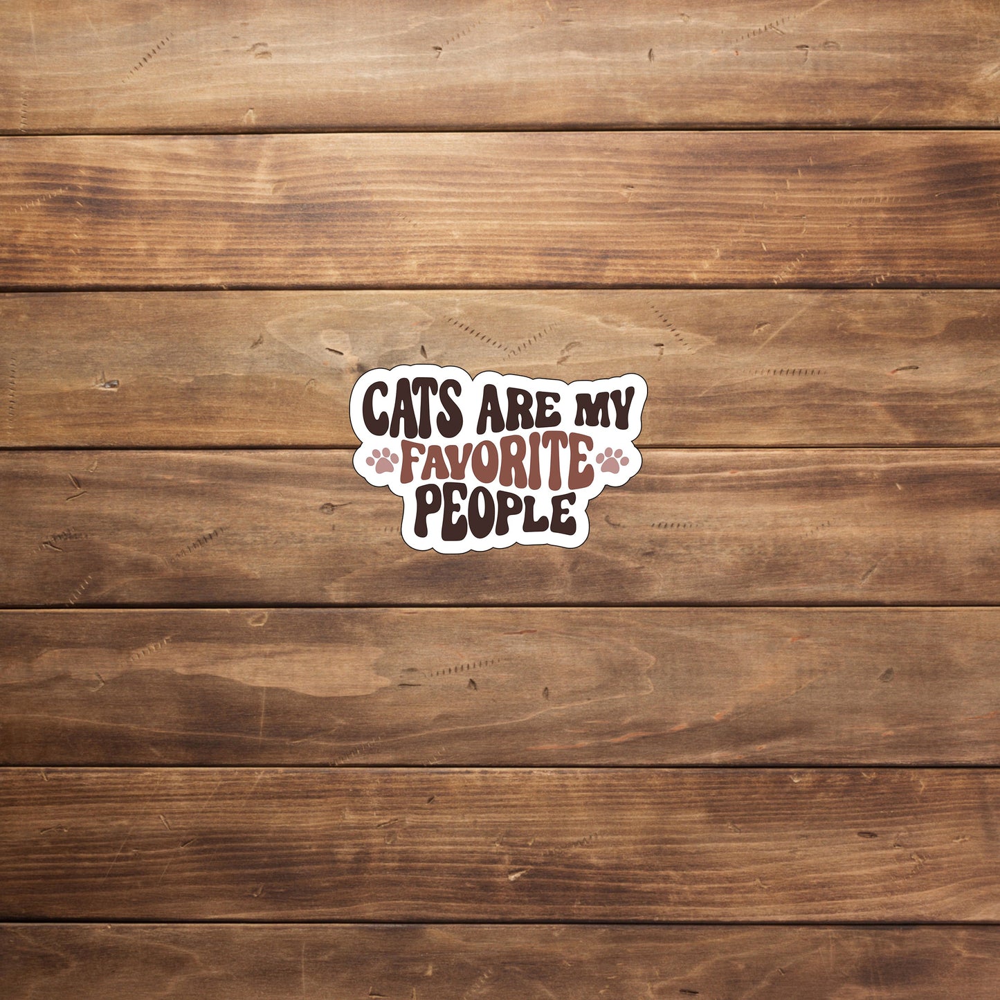 Cats are my favorite people Sticker, Vinyl sticker, laptop sticker, Tablet sticker