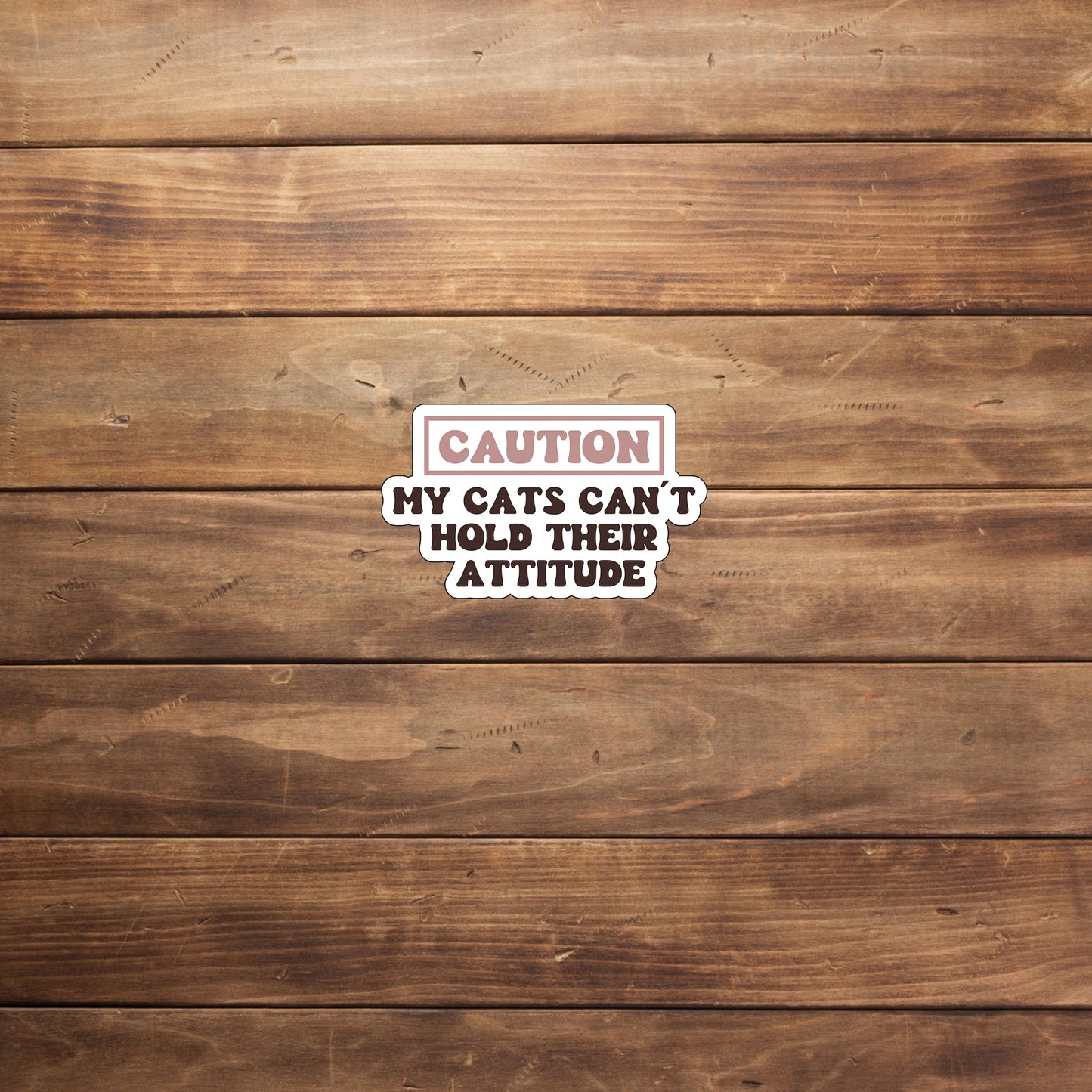 Caution my cat scant hold their attitude Sticker, Vinyl sticker, laptop sticker, Tablet sticker