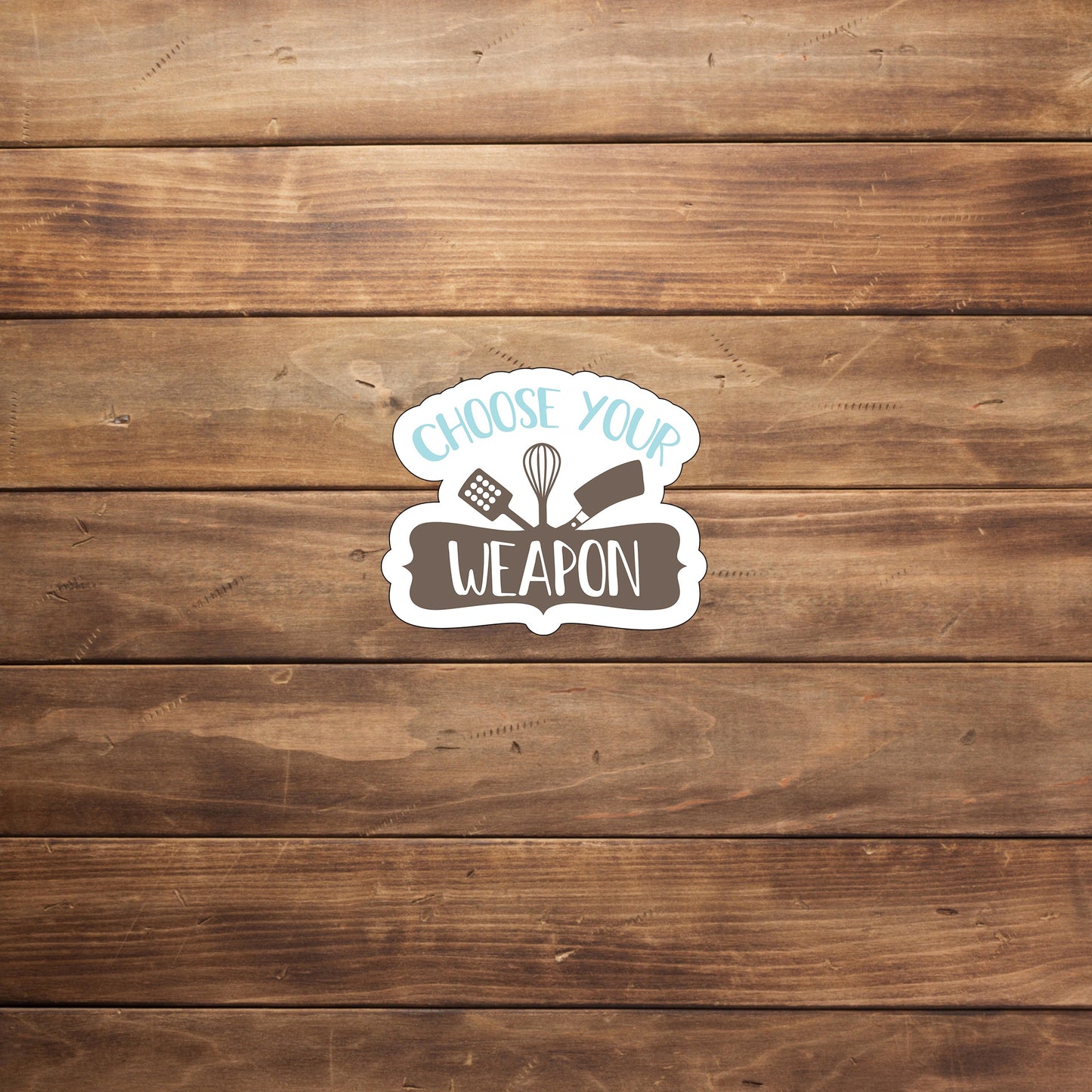 Kitchen Sticker , Choose your weapon