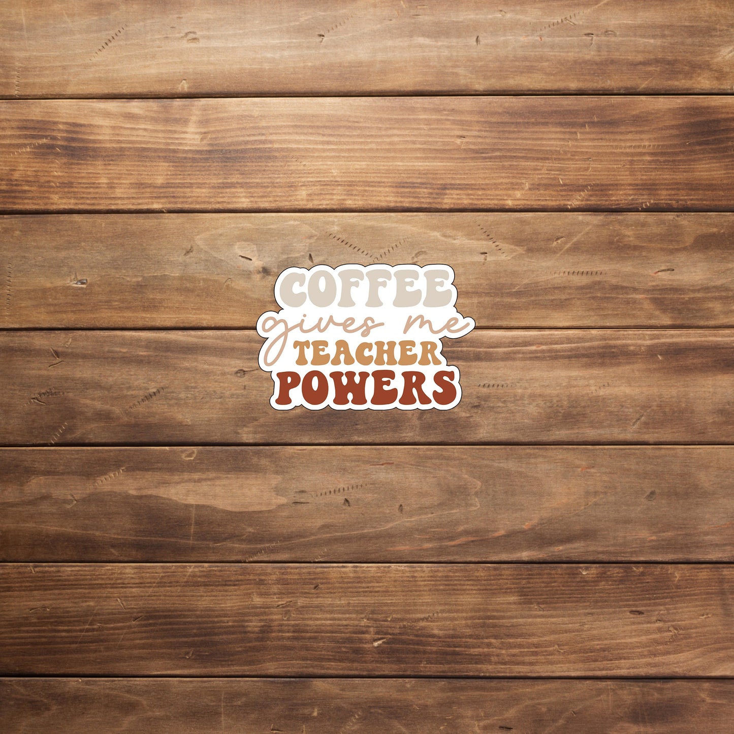 Coffee Gives me Teacher Powers Sticker
