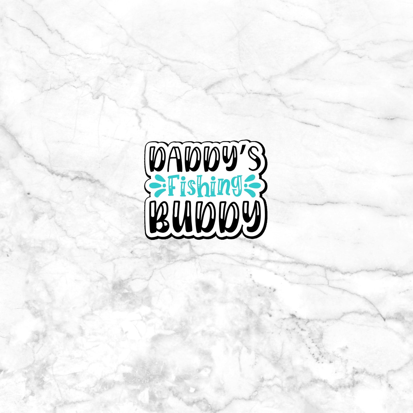 Daddy's Fishing Buddy Sticker, Vinyl sticker, laptop sticker, Tablet sticker