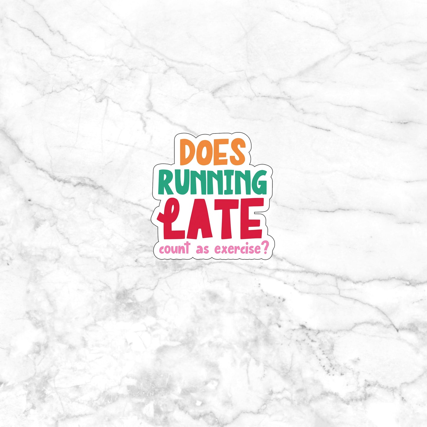 Does running late count as exercise Sticker, Vinyl sticker, laptop sticker, Tablet sticker