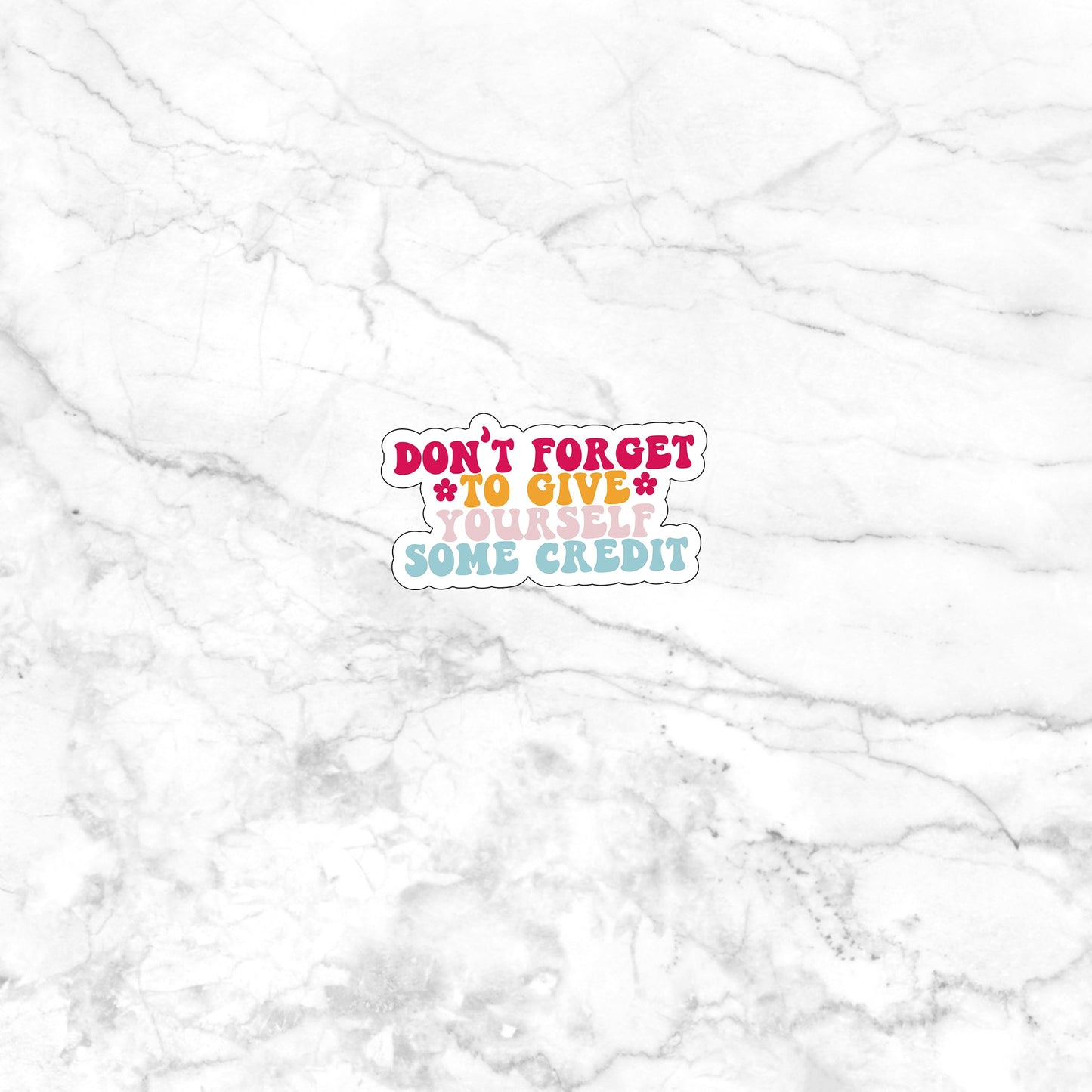 Don't forget to give yourself some credit Sticker, Vinyl sticker, laptop sticker, Tablet sticker