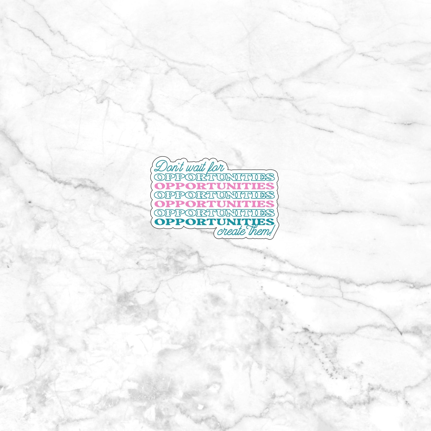 Don't wait for opportunities create them Sticker, Vinyl sticker, laptop sticker, Tablet sticker