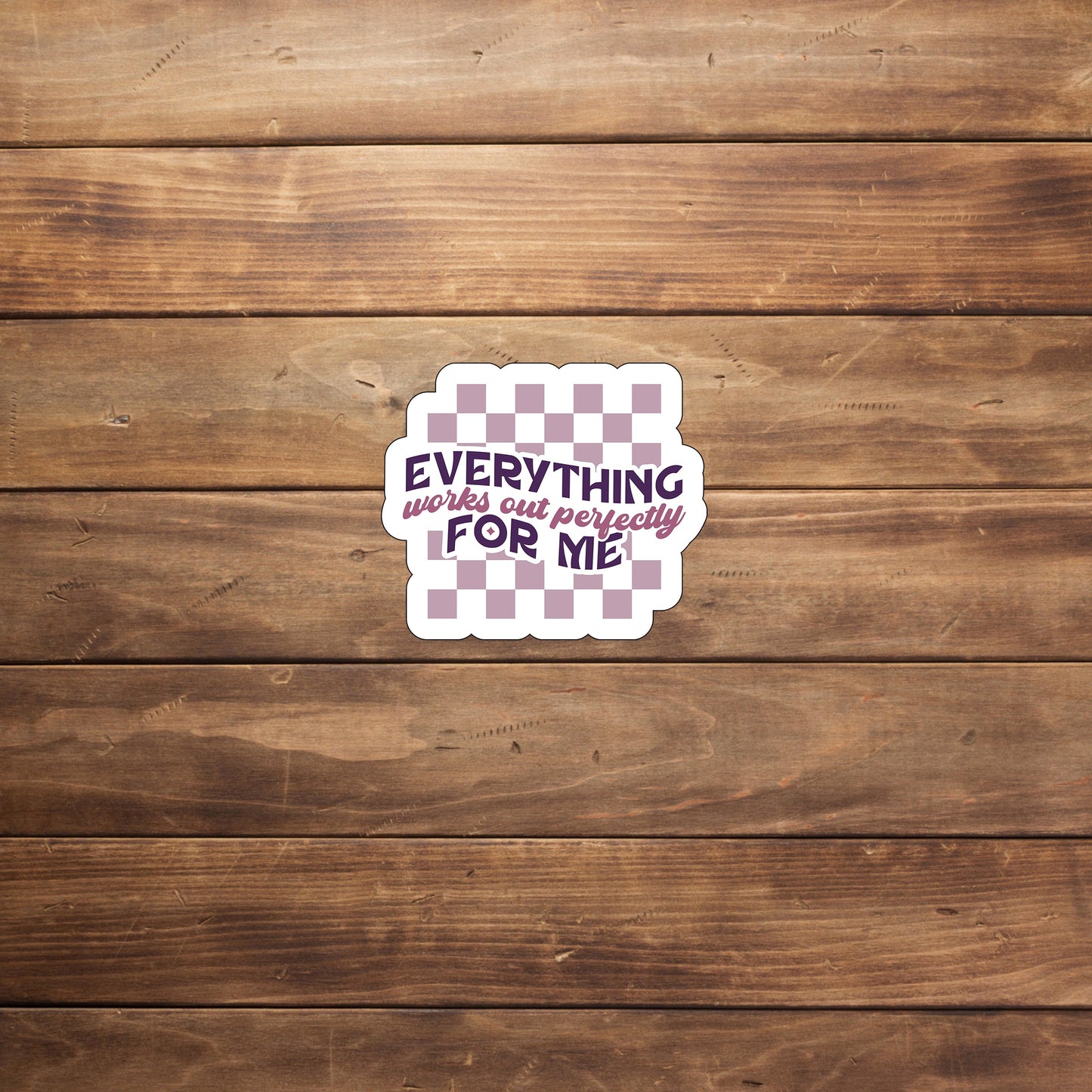 Everything works out perfectly for me Sticker, Vinyl sticker, laptop sticker, Tablet sticker