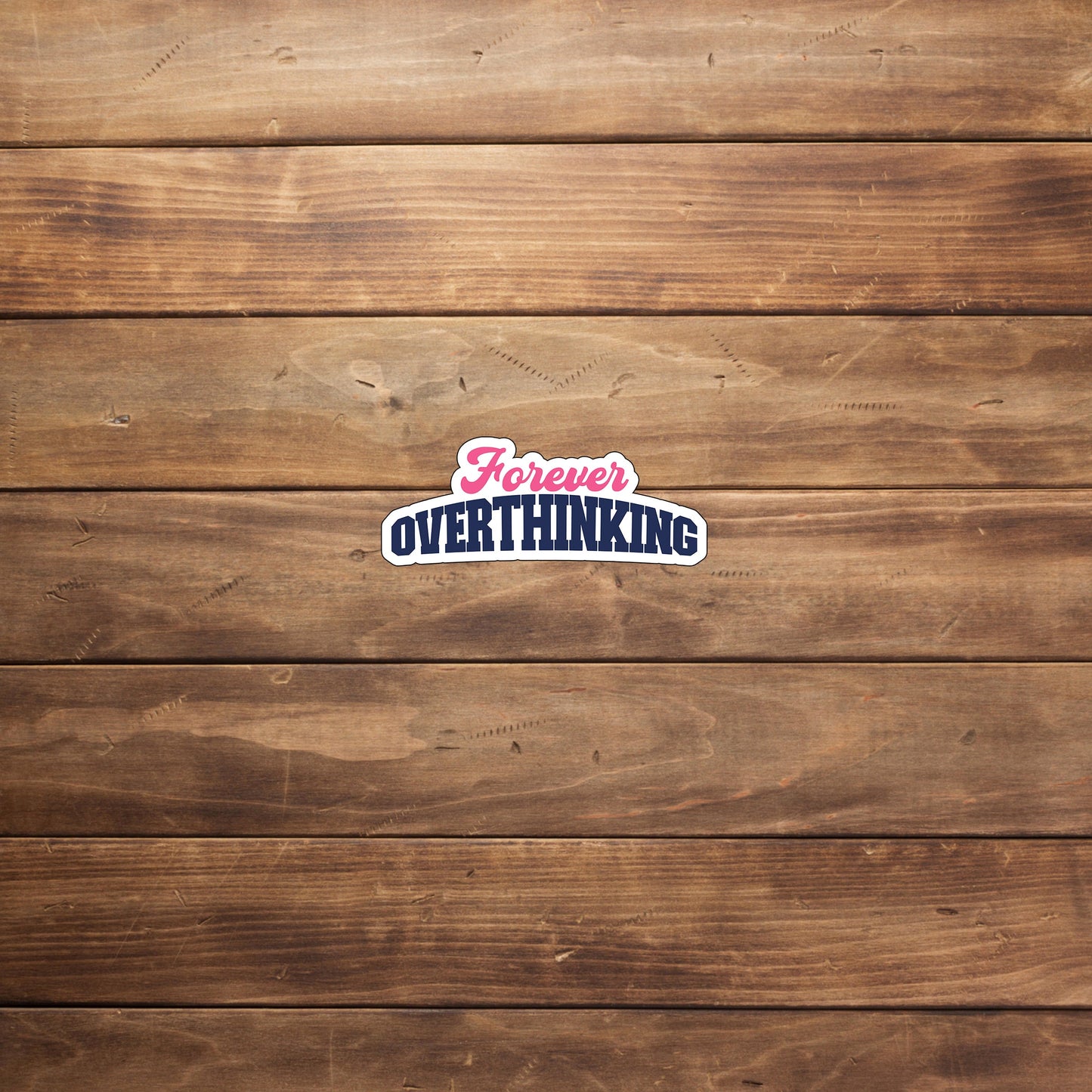 Forever overthinking Sticker, Vinyl sticker, laptop sticker, Tablet sticker
