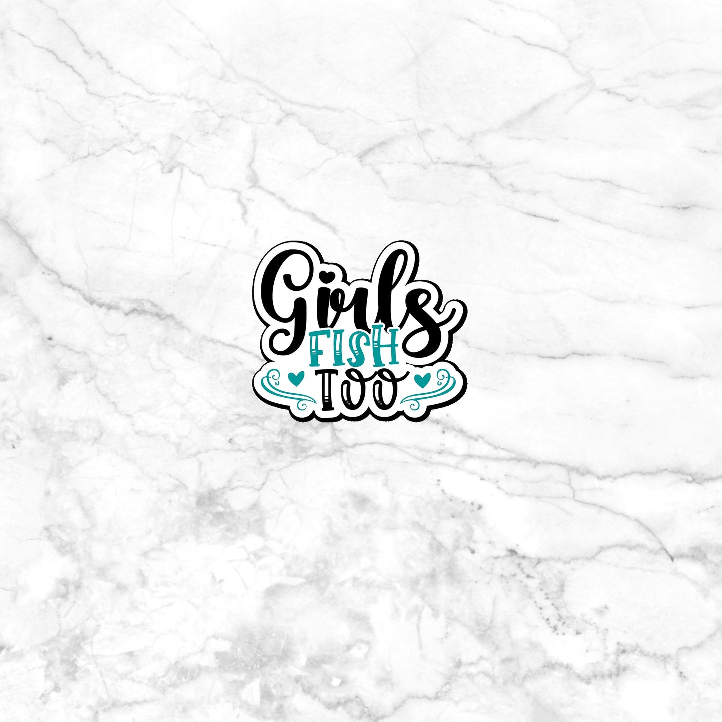 Girls fish too Sticker, Vinyl sticker, laptop sticker, Tablet sticker