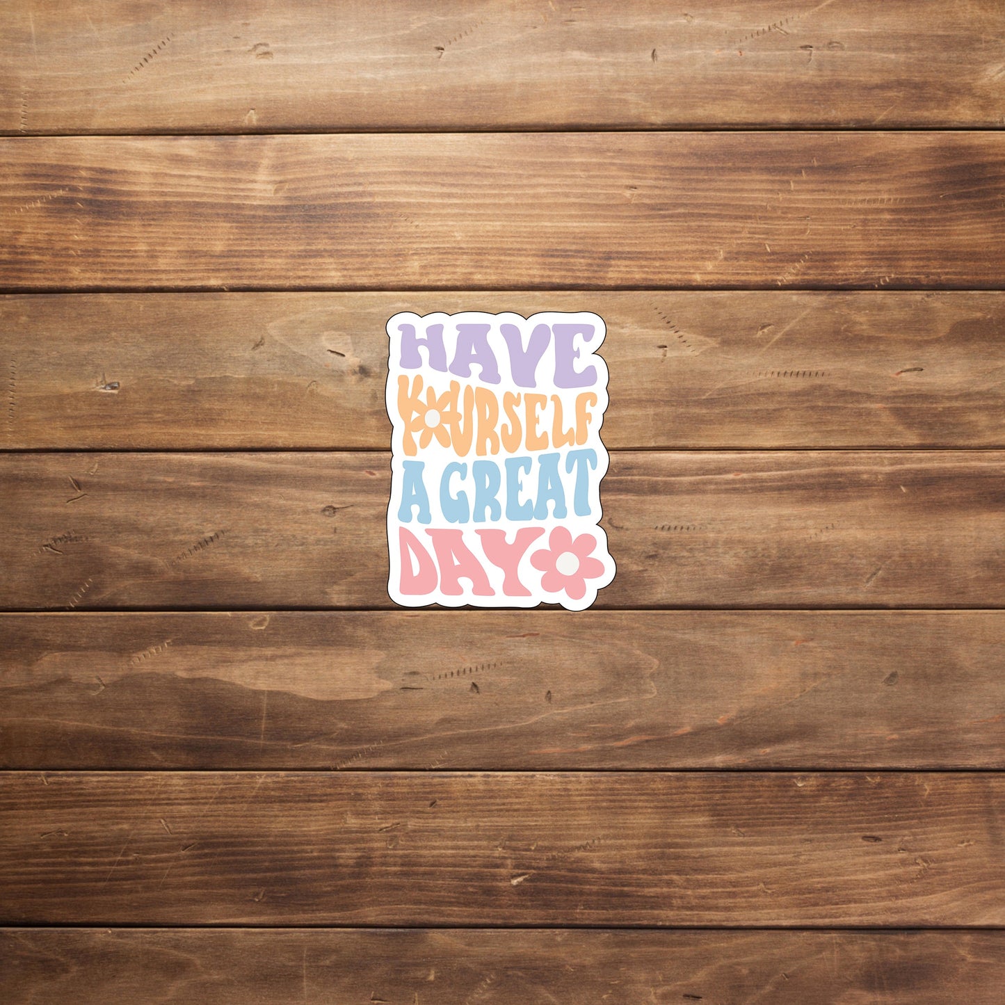 Have Yourself A Great Day Sticker