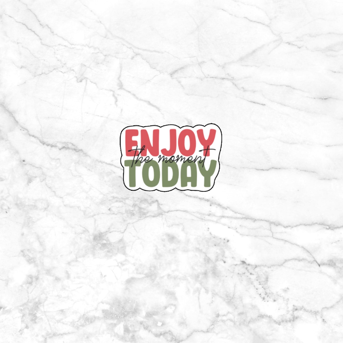 Enjoy Today Sticker