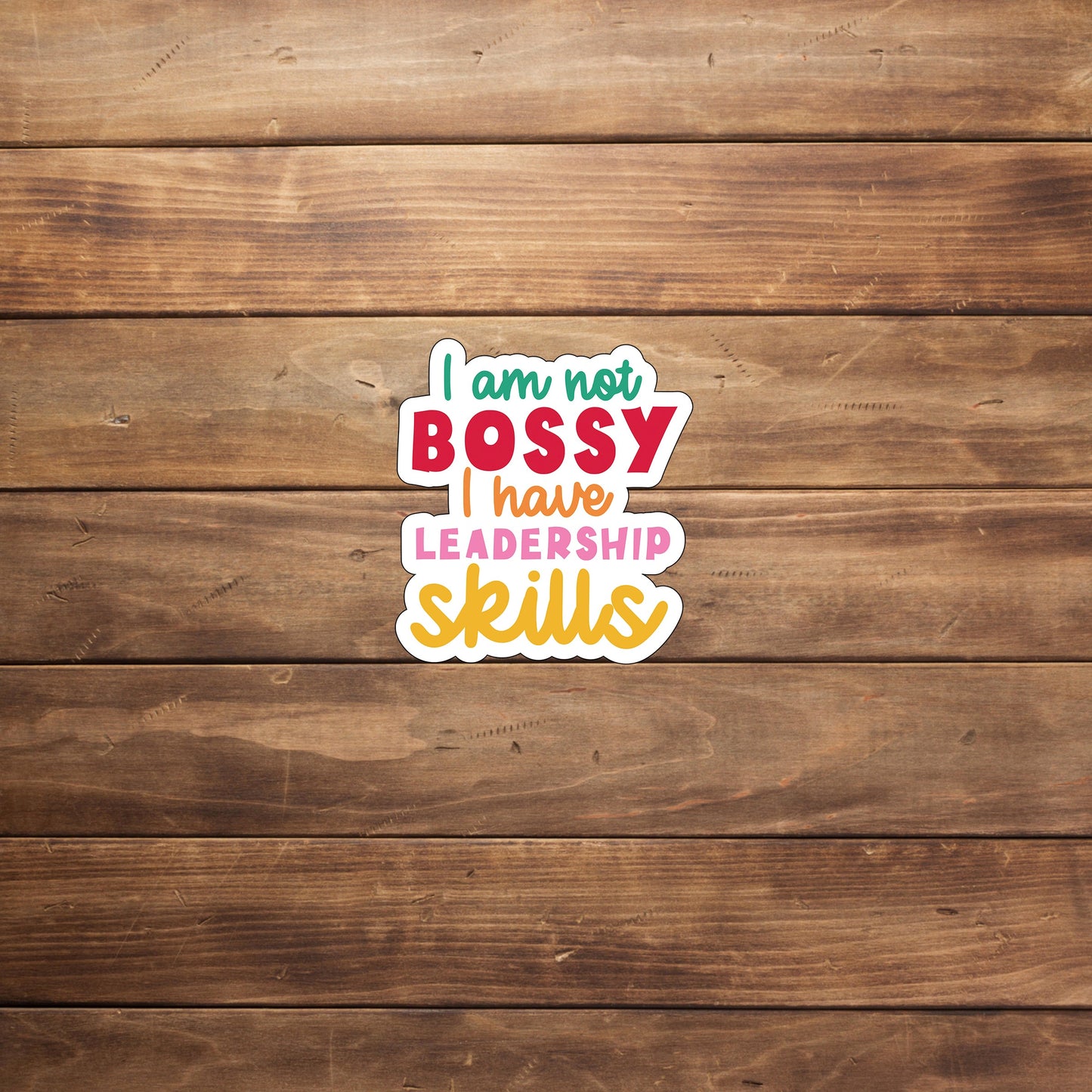 I am not bossy I have leadership skills Sticker, Vinyl sticker, laptop sticker, Tablet sticker