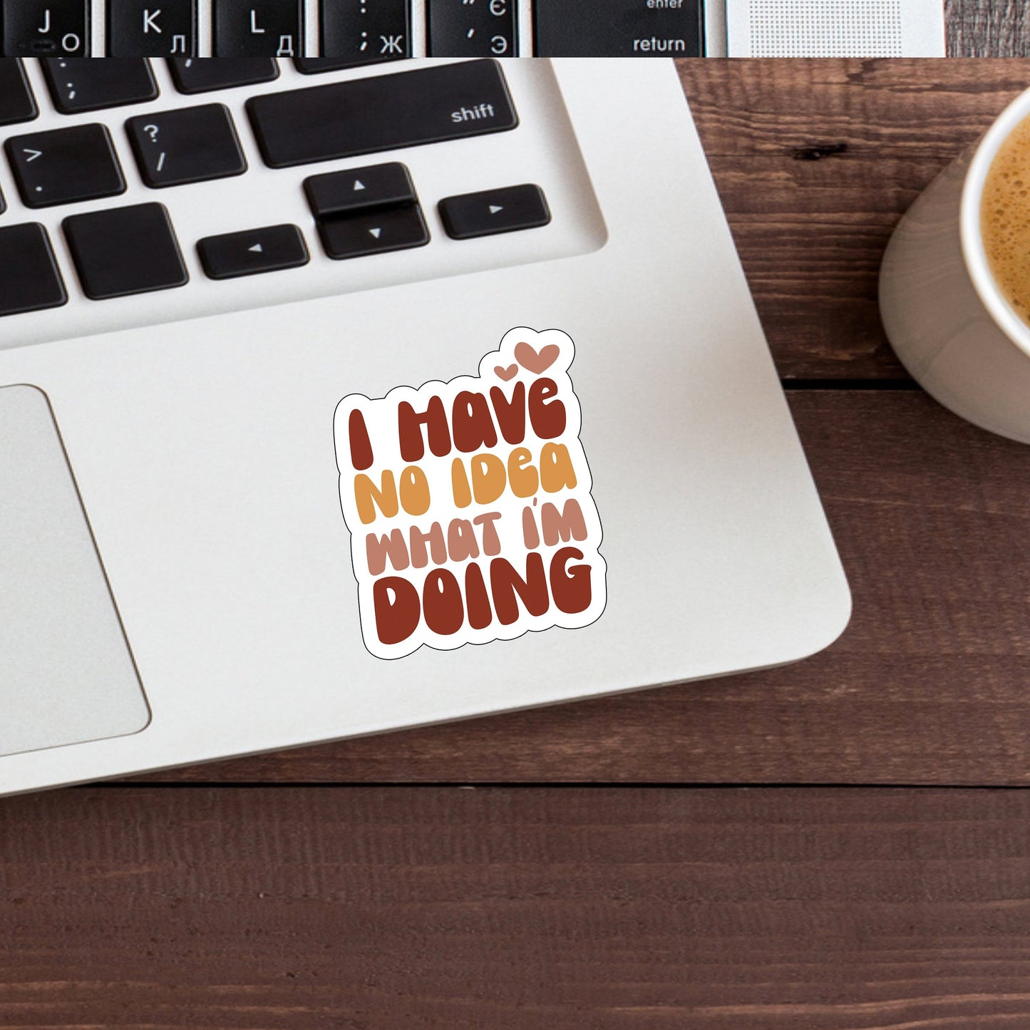 I have no idea what I'am doing Sticker, Vinyl sticker, laptop sticker, Tablet sticker
