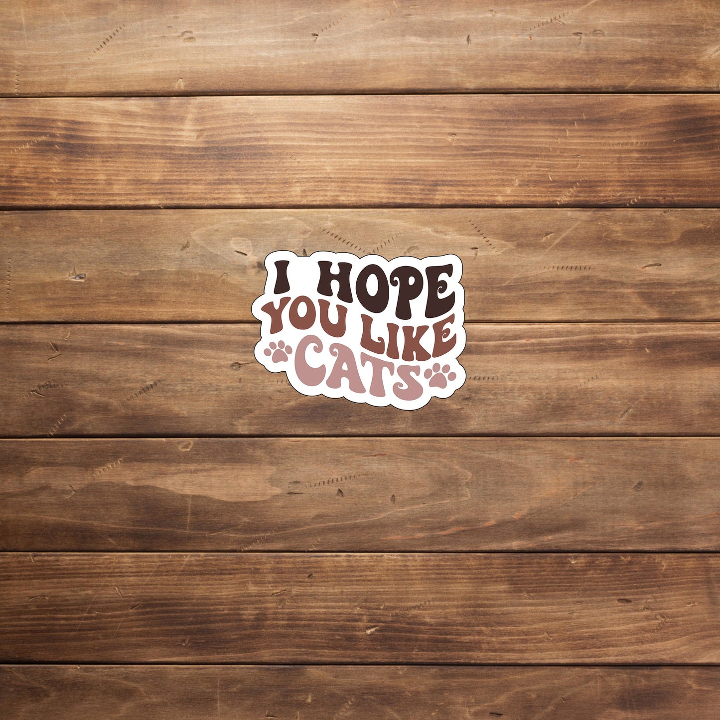 I hope you like cats Sticker, Vinyl sticker, laptop sticker, Tablet sticker