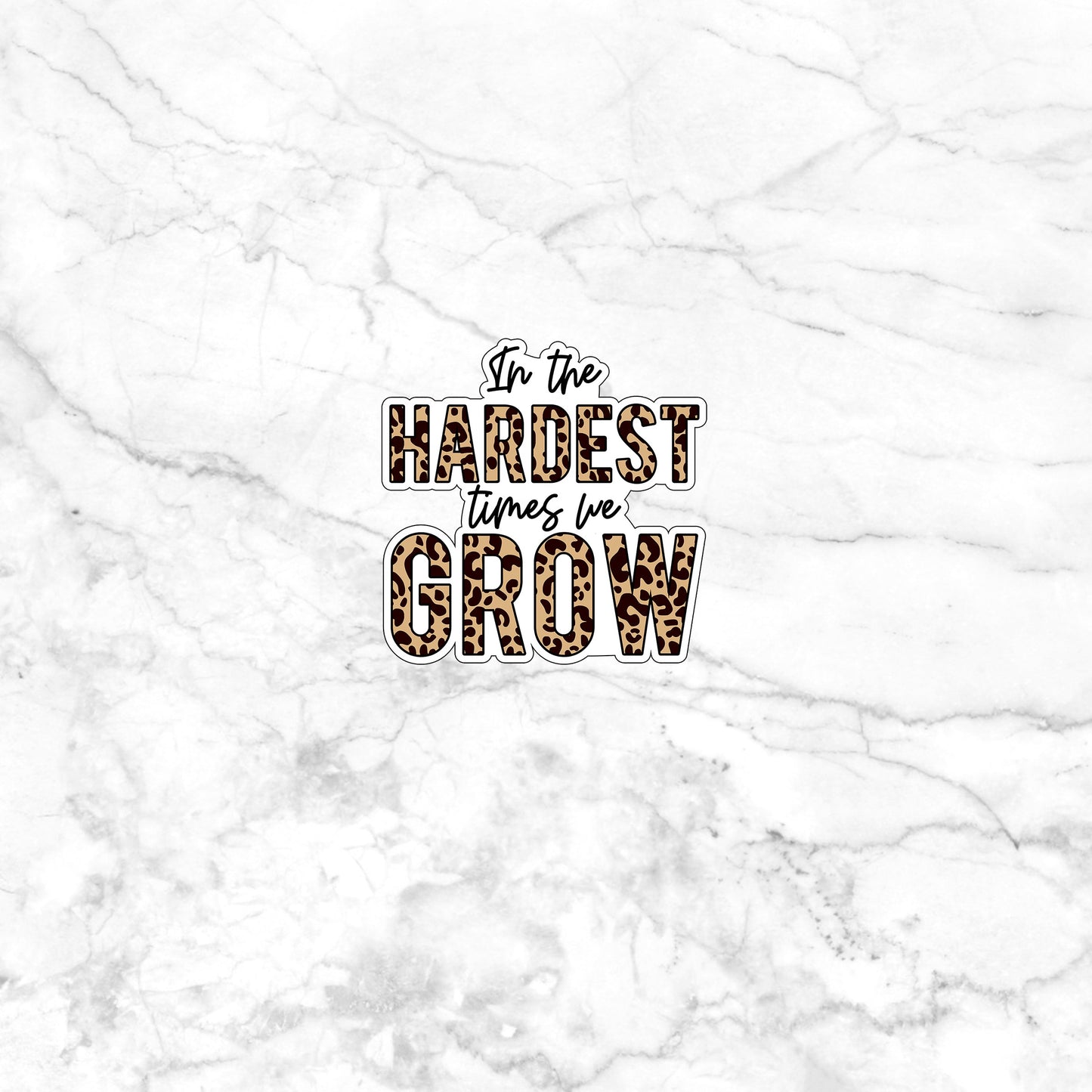 In the hardest times we grow Sticker, Vinyl sticker, laptop sticker, Tablet sticker