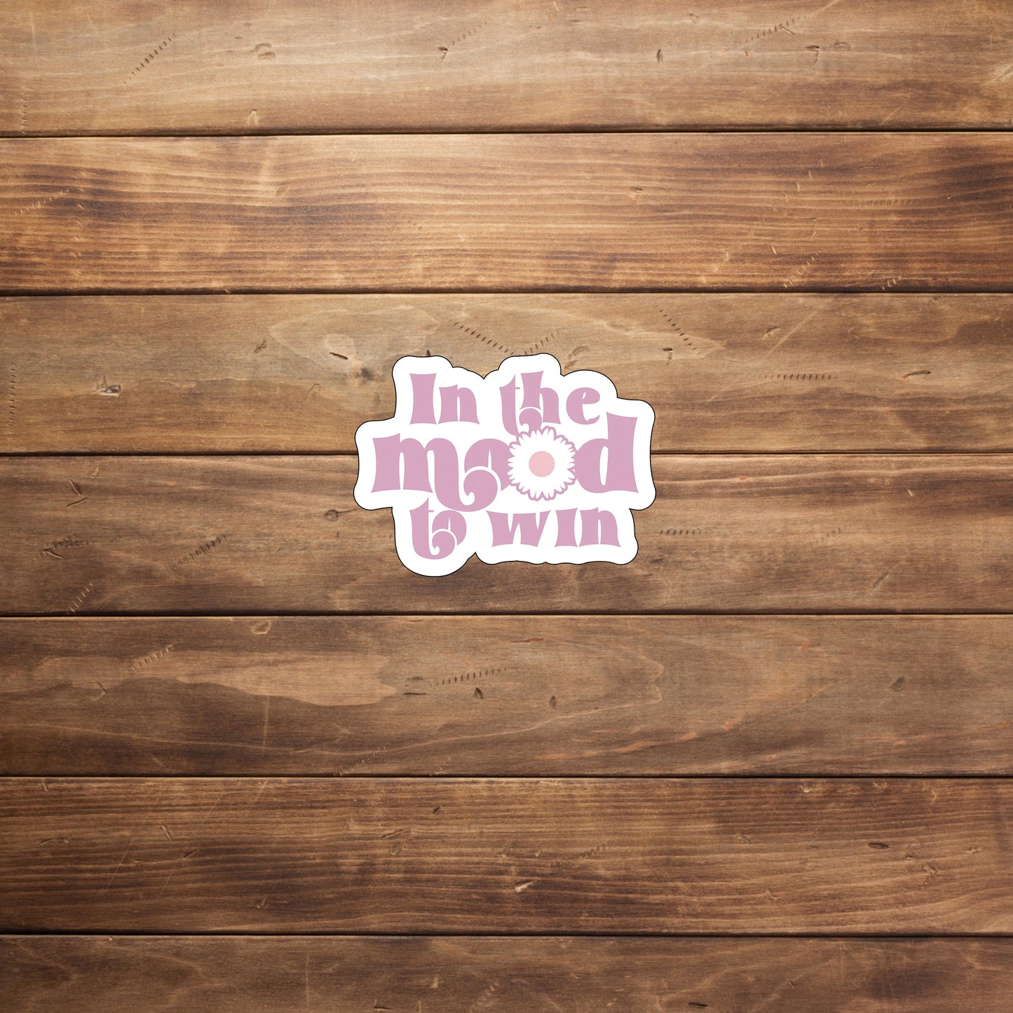 In the mood to win Sticker, Vinyl sticker, laptop sticker, Tablet sticker