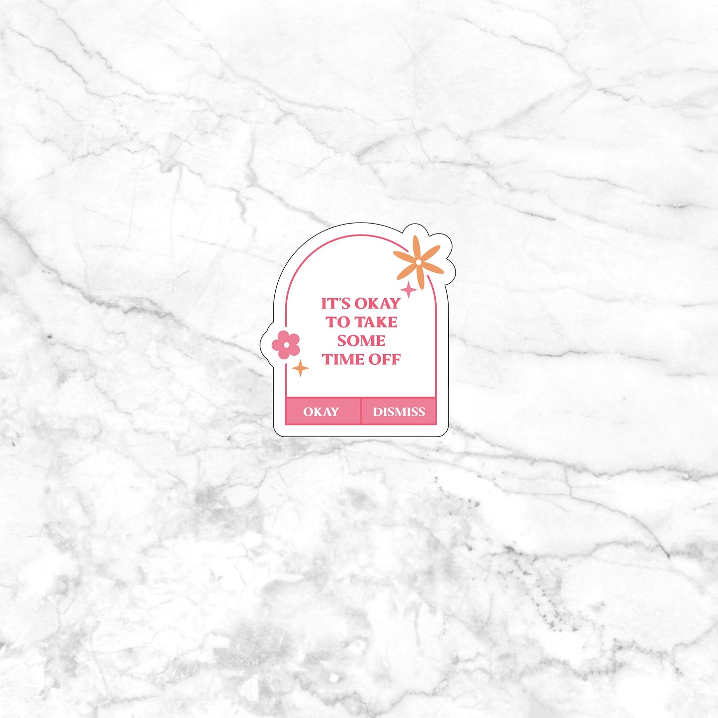 Its okay to take some time off Sticker, Vinyl sticker, laptop sticker, Tablet sticker