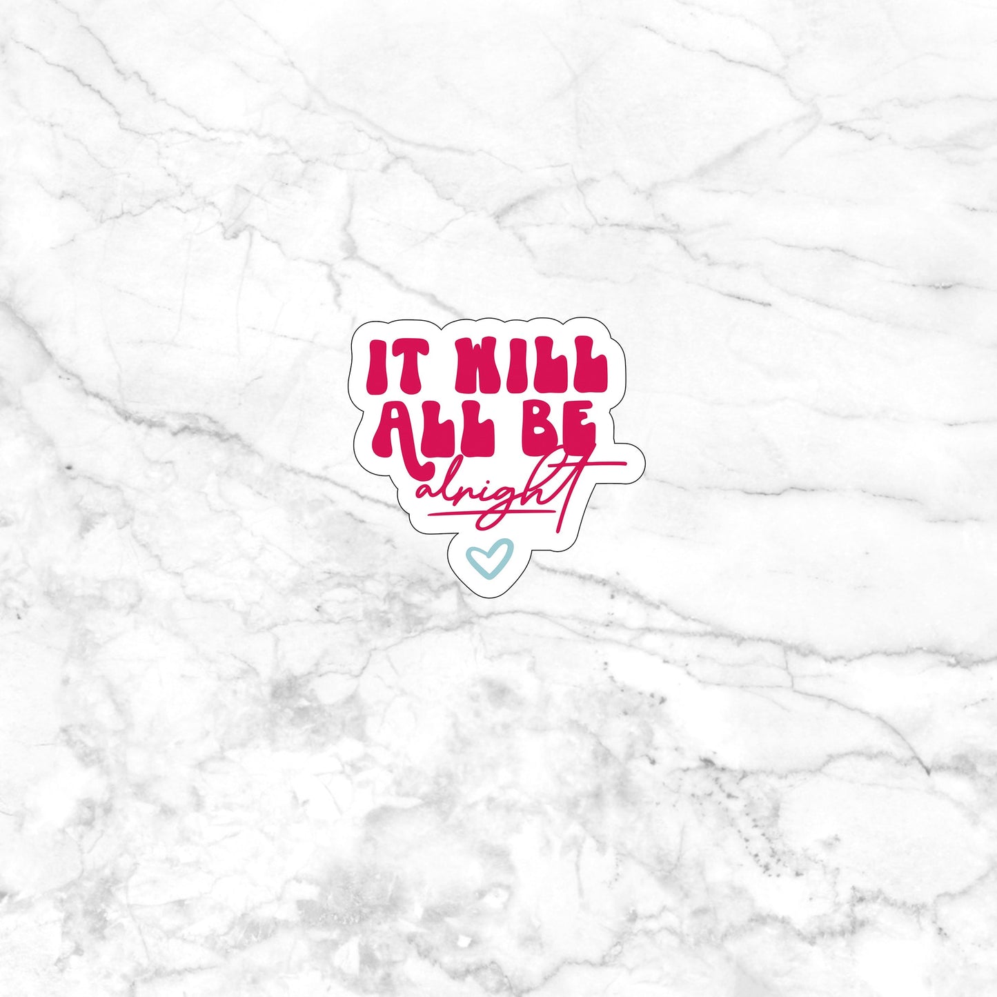 It will all be alright Sticker, Vinyl sticker, laptop sticker, Tablet sticker