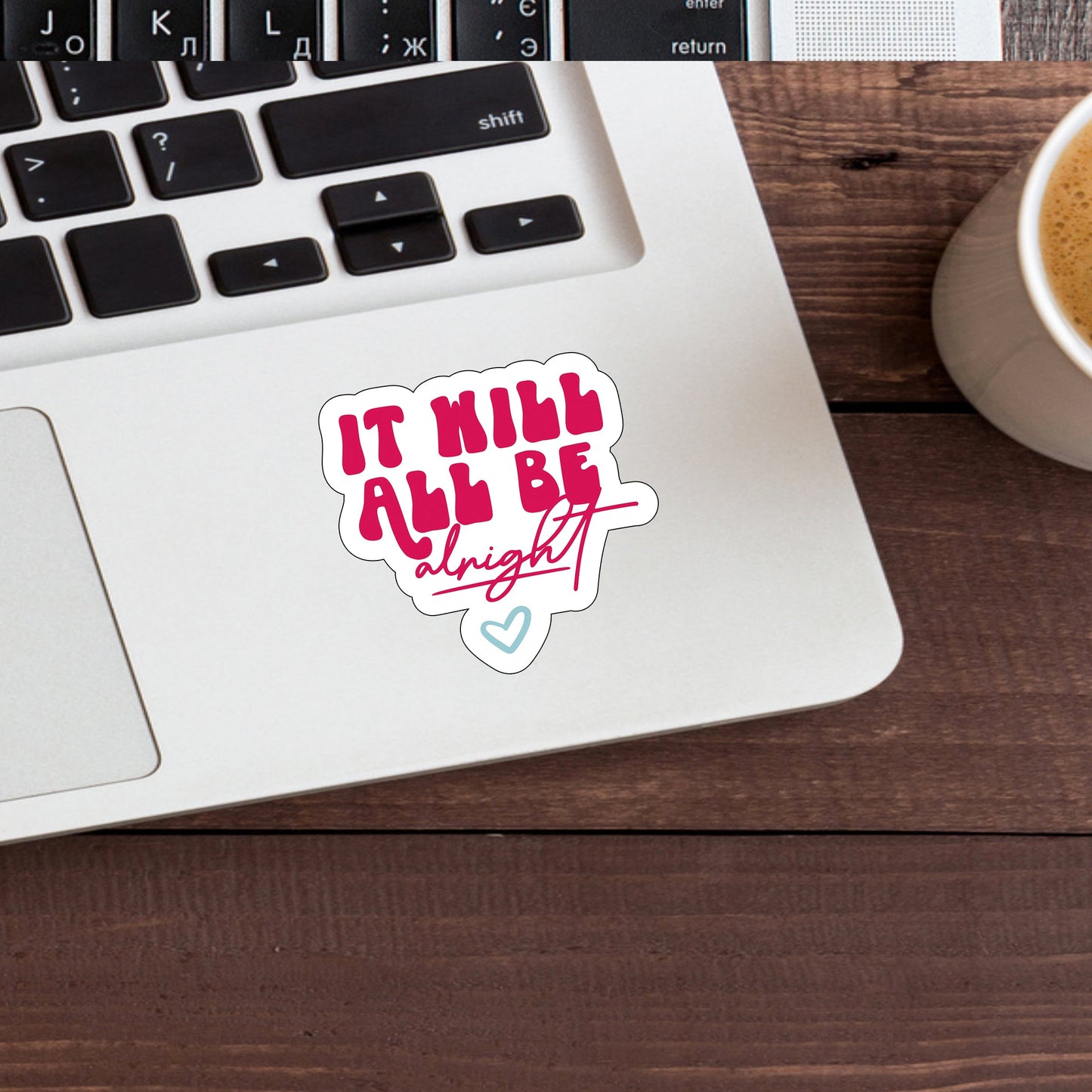 It will all be alright Sticker, Vinyl sticker, laptop sticker, Tablet sticker
