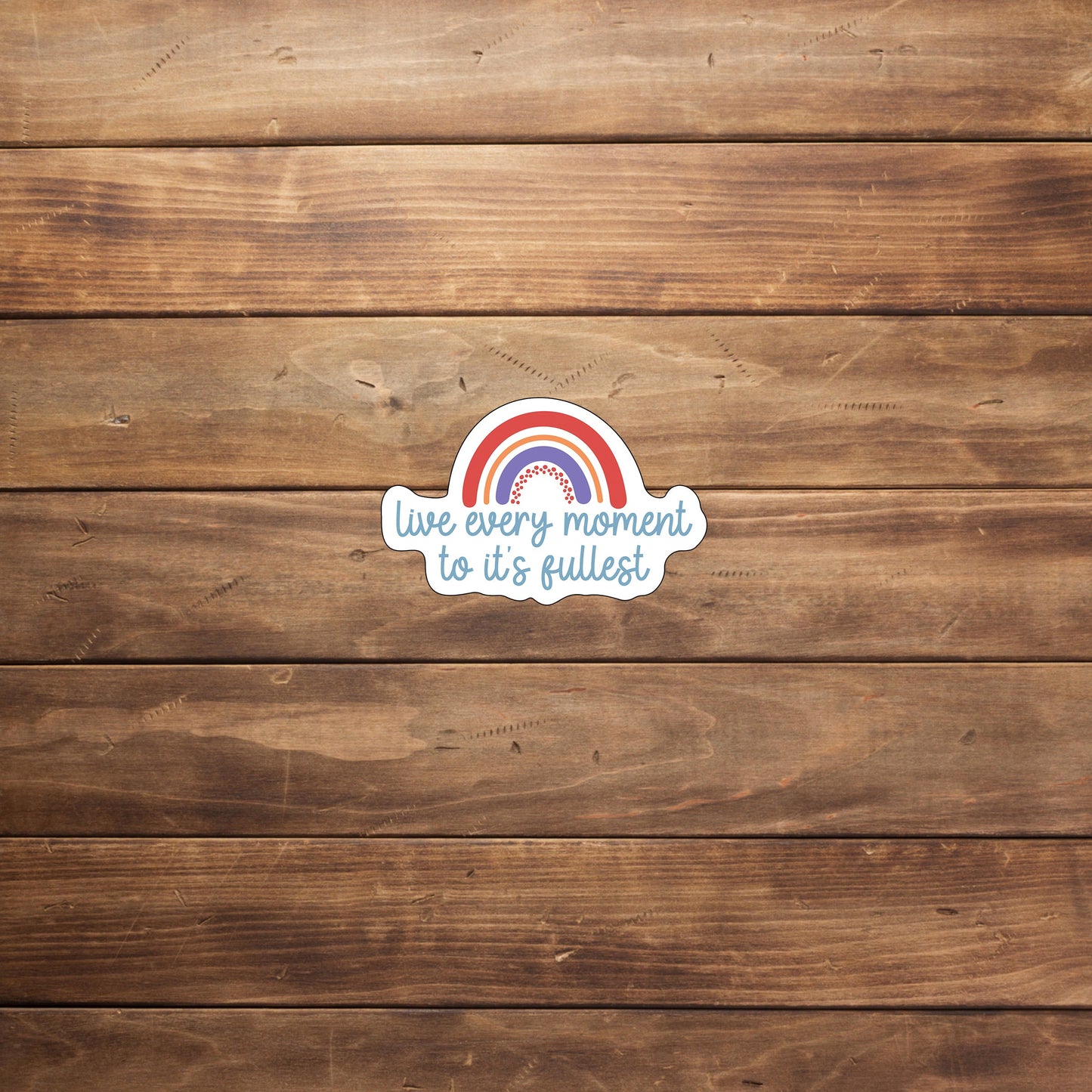 Live Every Moment Sticker