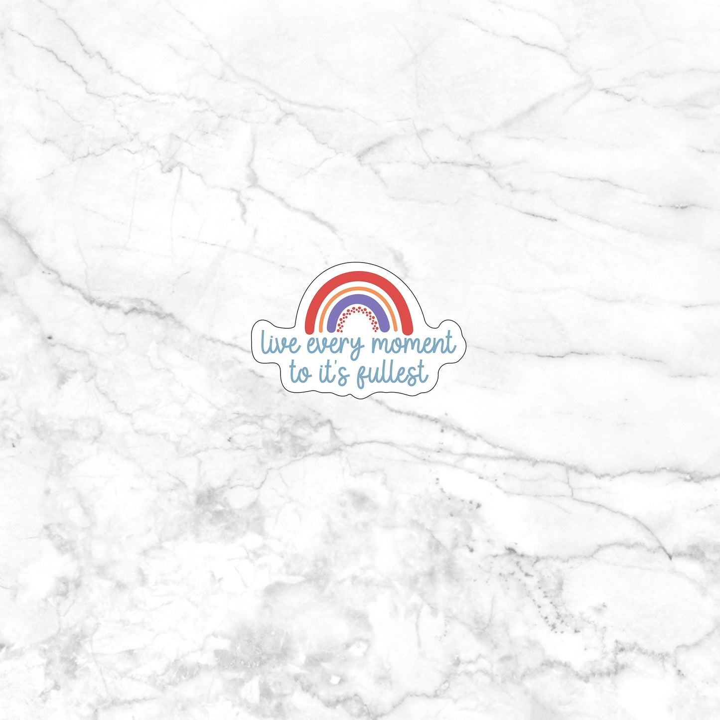 Live Every Moment Sticker