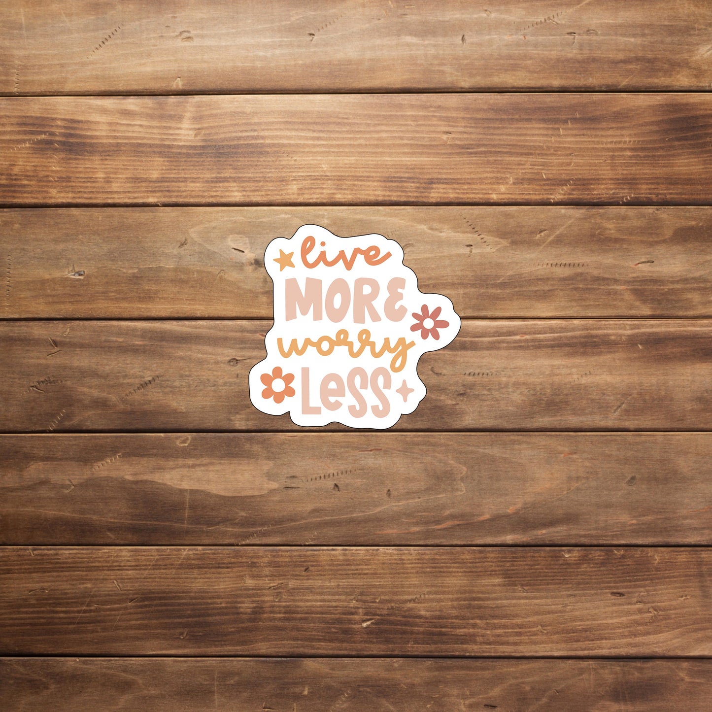 Live More Worry Less Sticker