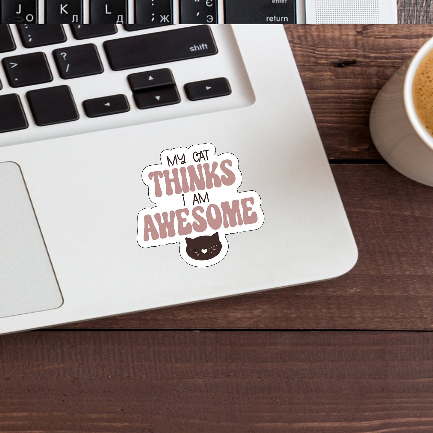 My cat thinks Im awesome Sticker, Vinyl sticker, laptop sticker, Tablet sticker