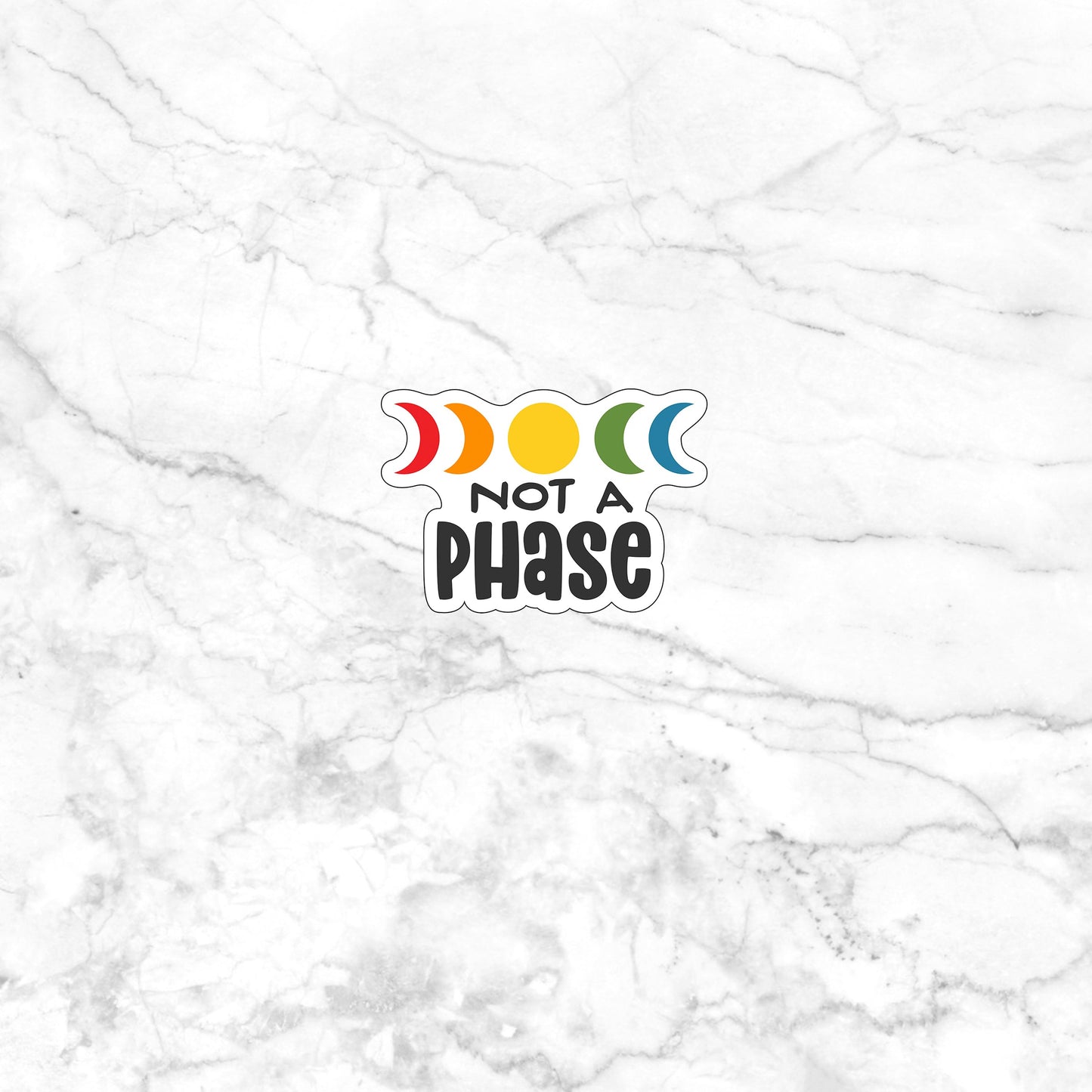 Not A Phase Sticker