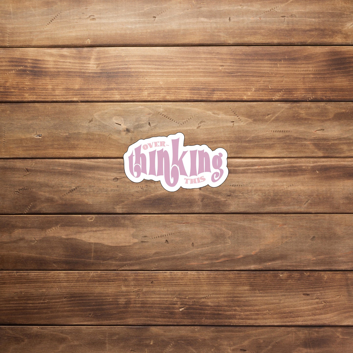Over thinking this Sticker, Vinyl sticker, laptop sticker, Tablet sticker