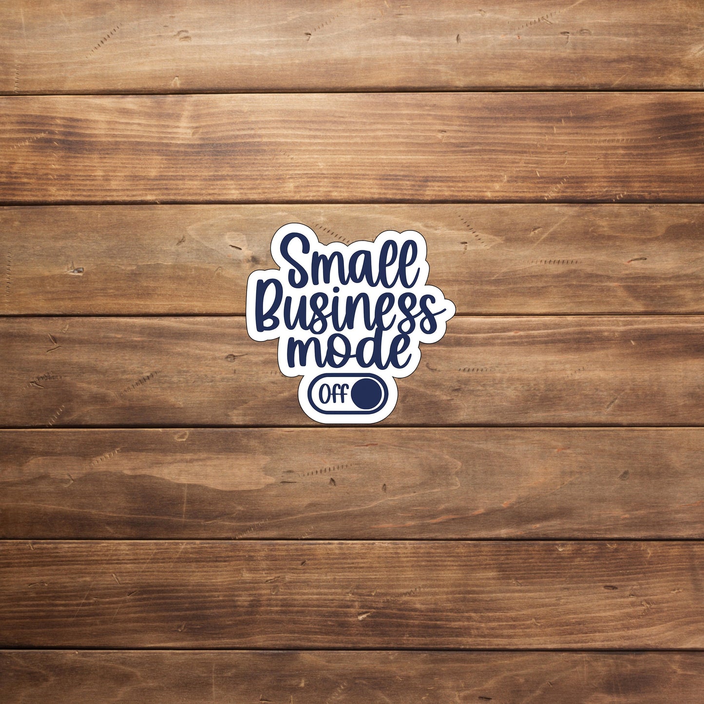 Small business mode off Sticker, Vinyl sticker, laptop sticker, Tablet sticker