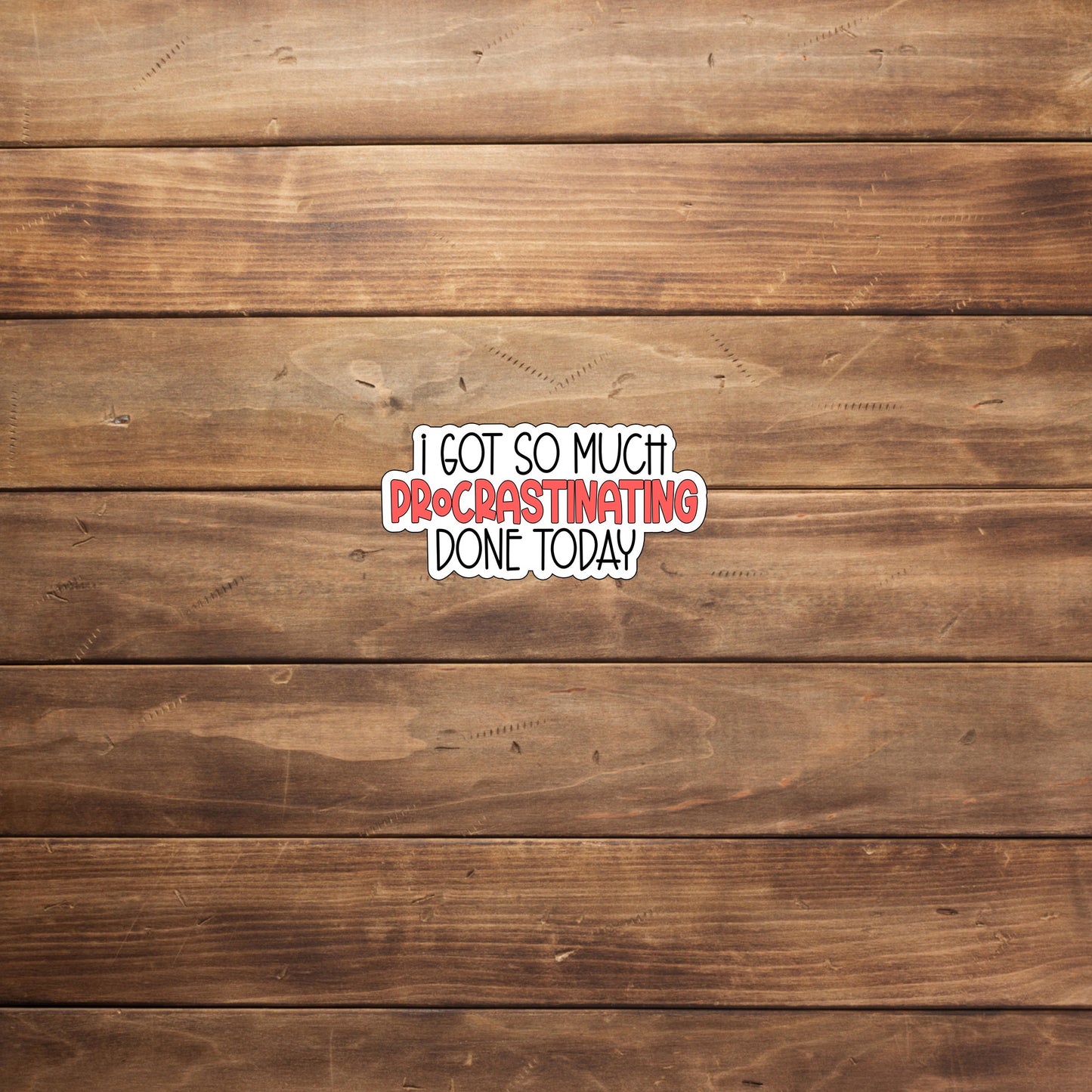 So Much Procrastinating Sticker, Vinyl sticker, laptop sticker, Tablet sticker