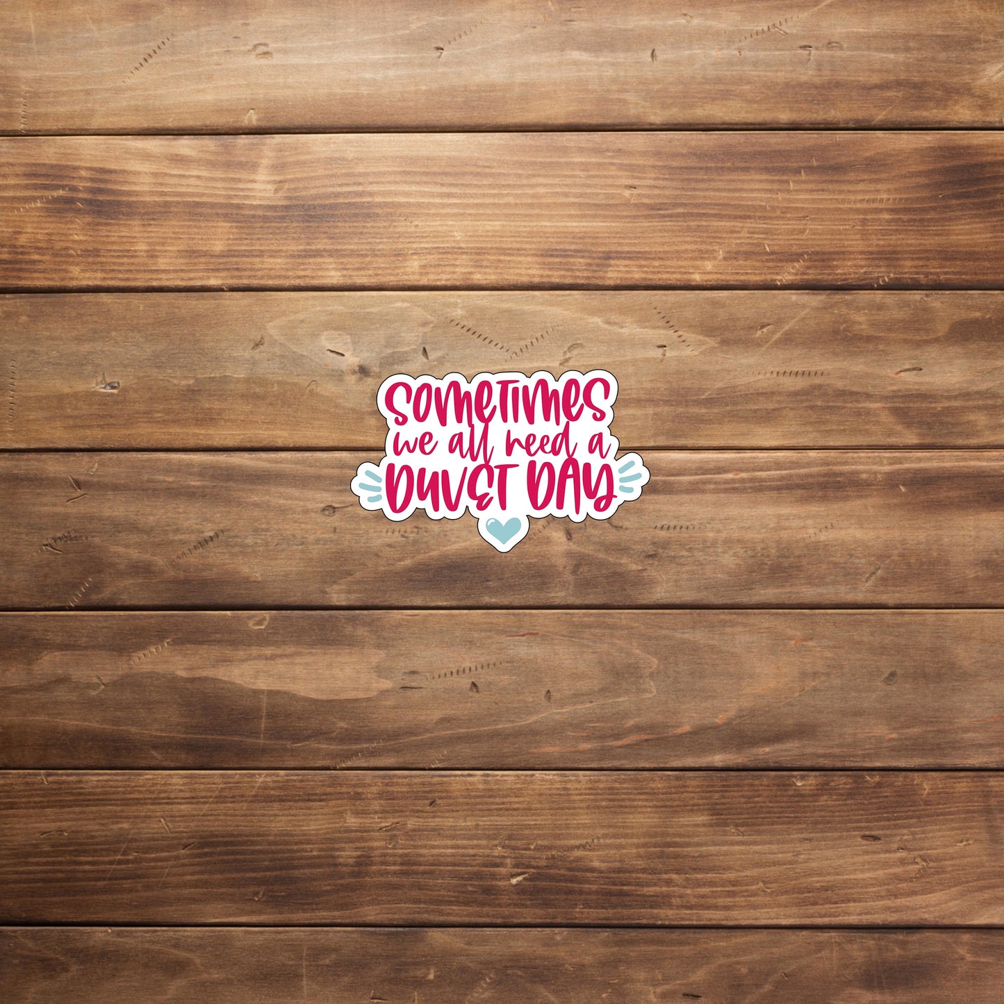 Sometimes we all need a duvet day Sticker, Vinyl sticker, laptop sticker, Tablet sticker