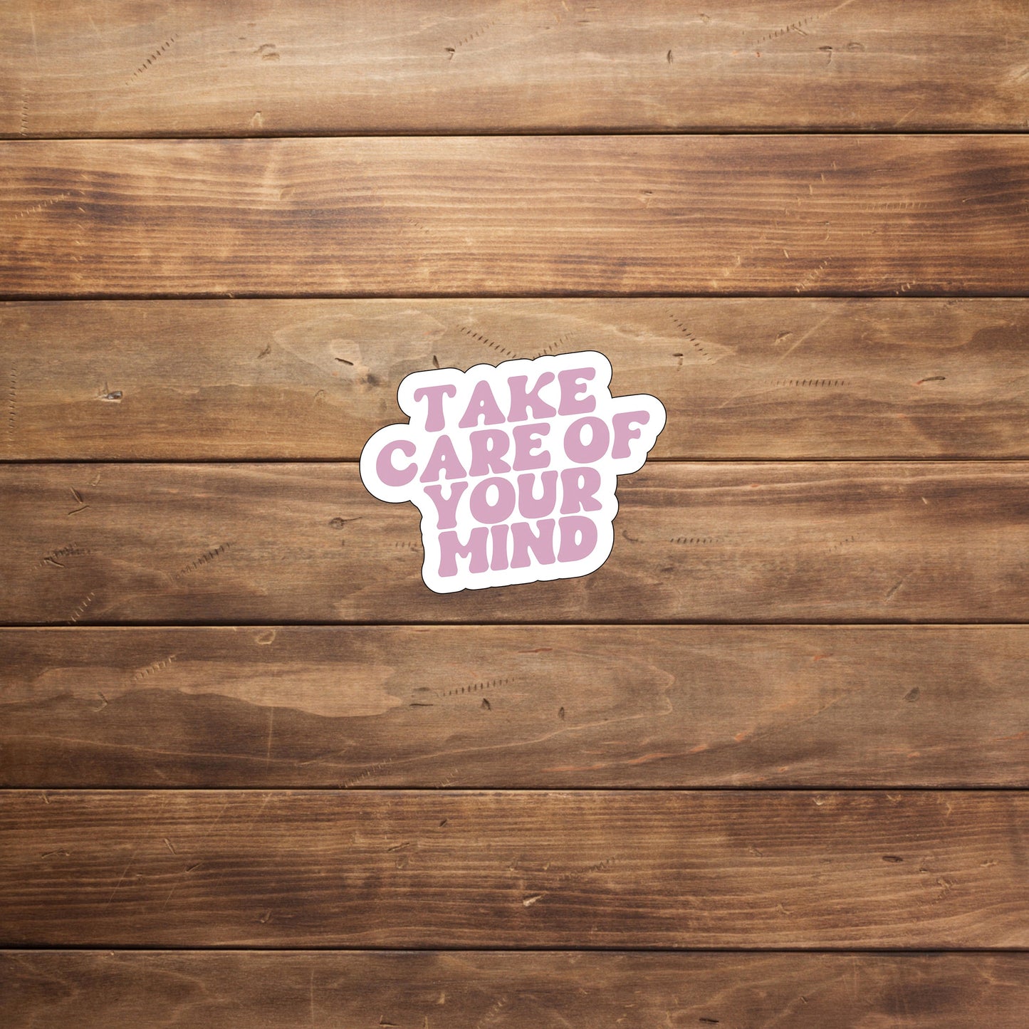 Take care of your mind Sticker, Vinyl sticker, laptop sticker, Tablet sticker