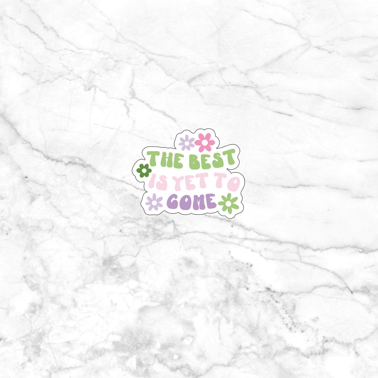 The Best Is Yet To Come Sticker