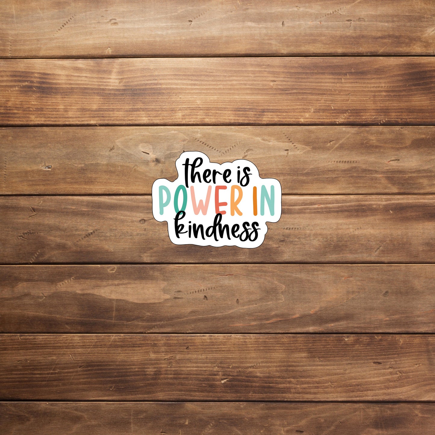 There Is Power In Kindess Sticker