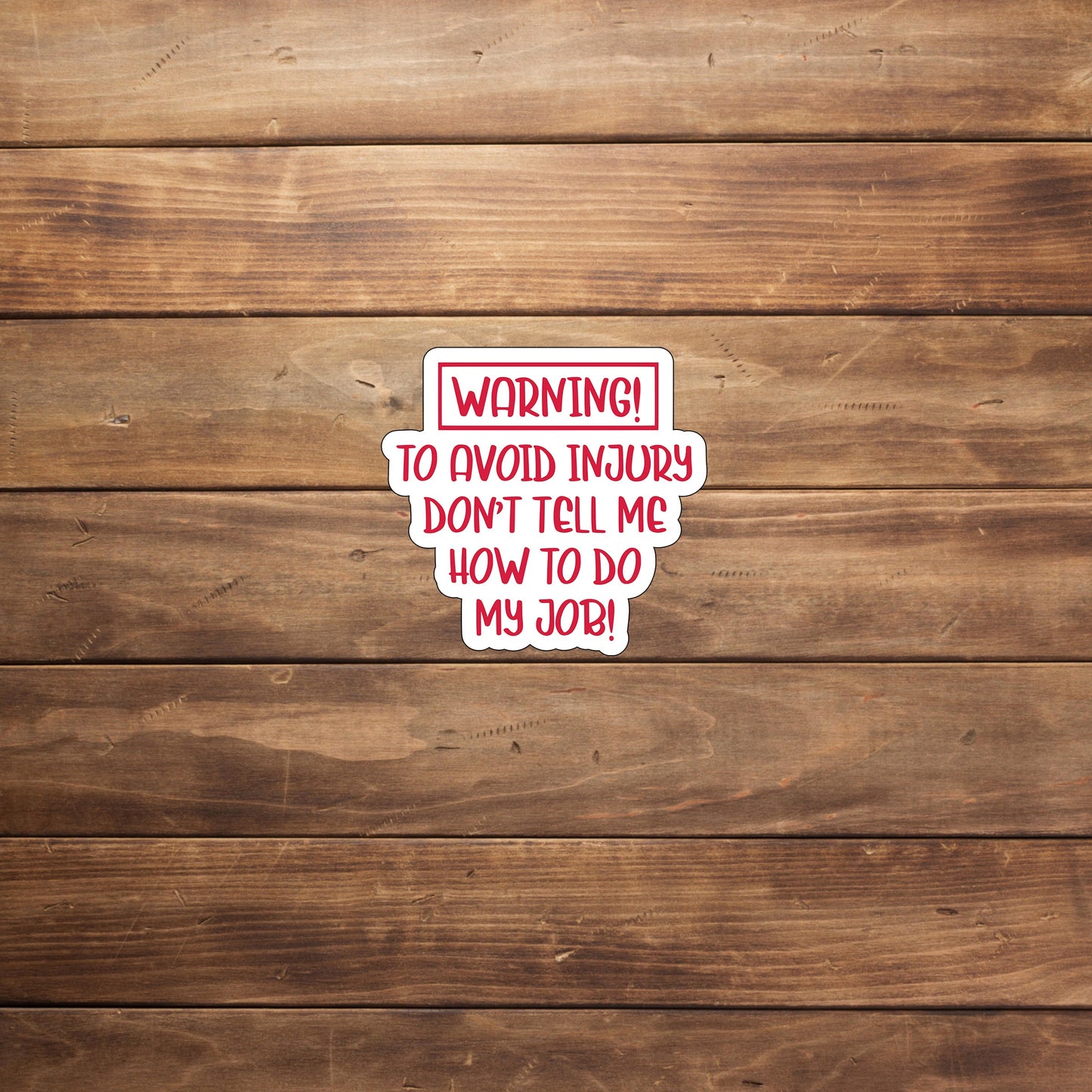 Warning: Don't tell me how to do my job Sticker, Vinyl sticker, laptop sticker, Tablet sticker