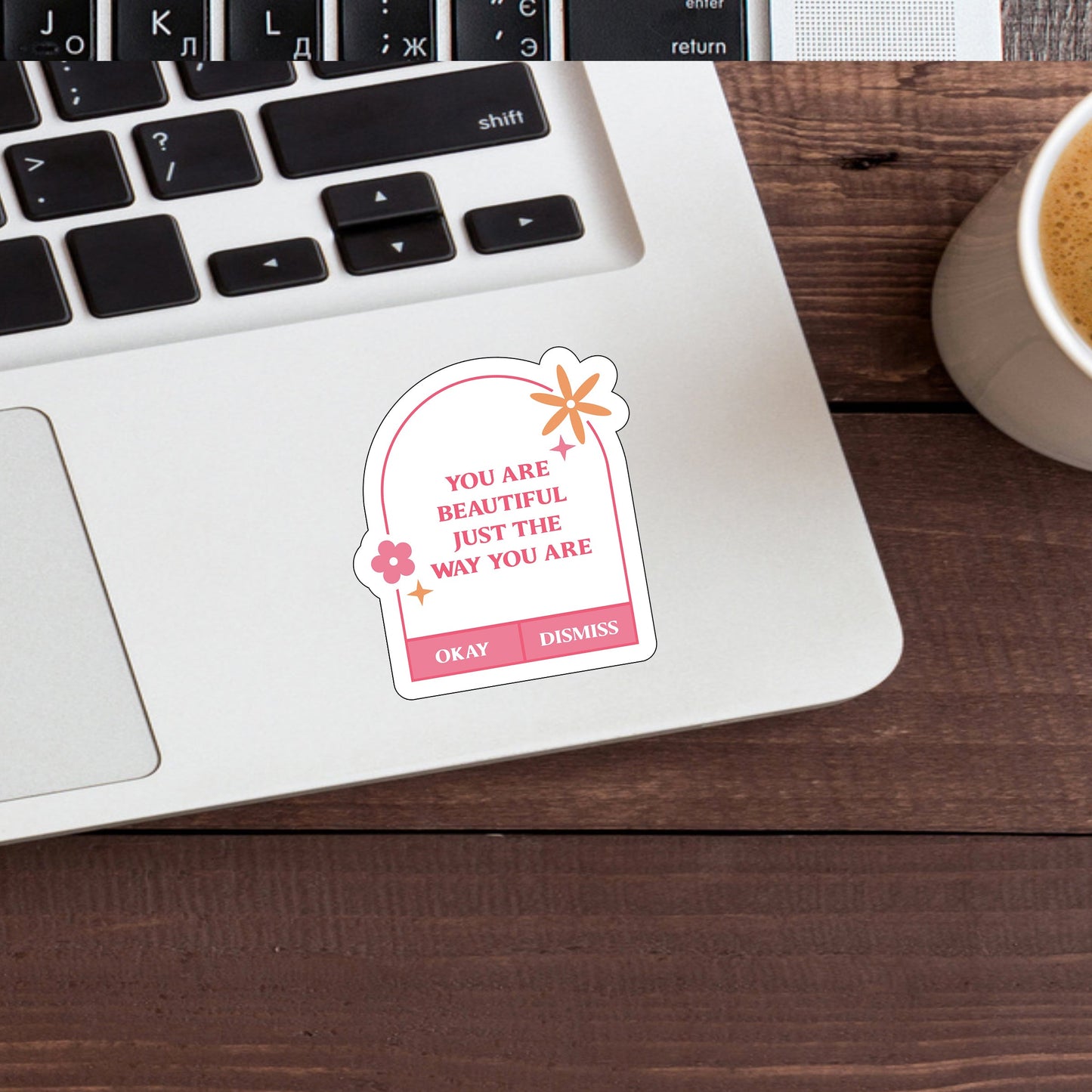 You are beautiful just the way you are Sticker, Vinyl sticker, laptop sticker, Tablet sticker