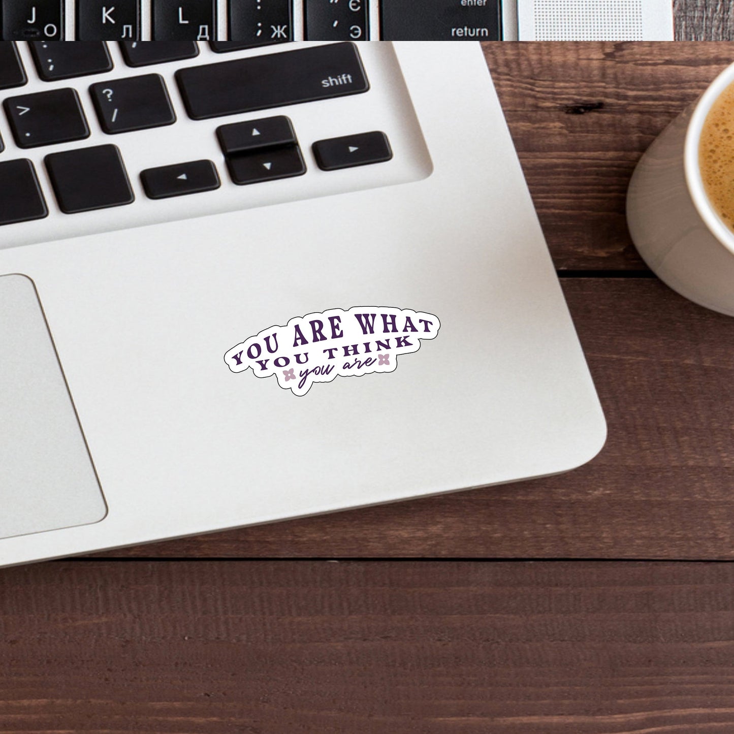 You are what you think you are Sticker, Vinyl sticker, laptop sticker, Tablet sticker