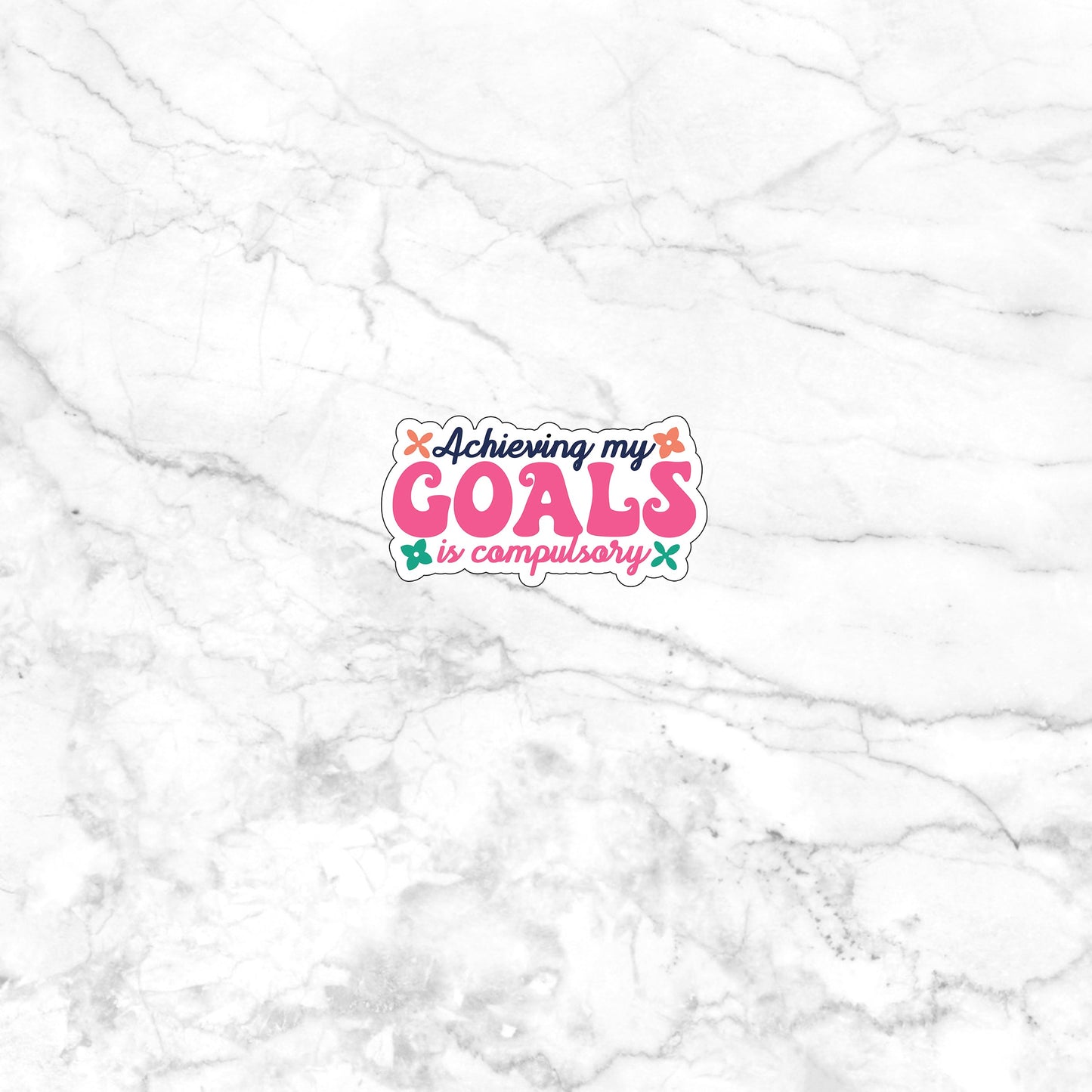 Achieving my goals is compulsory Sticker, Vinyl sticker, laptop sticker, Tablet sticker