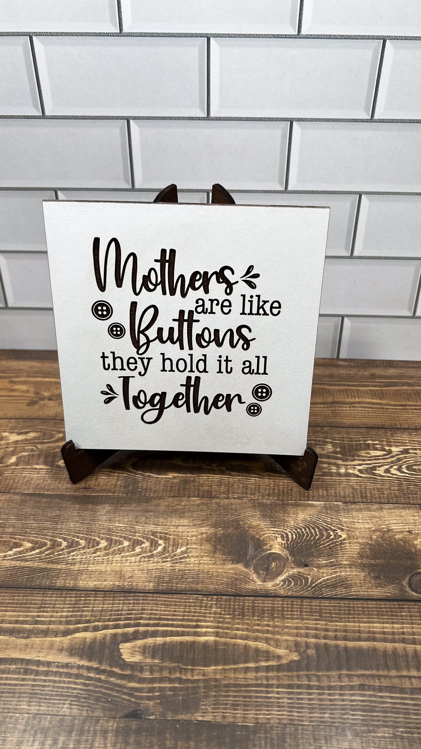 Mothers are like Buttons they it all together, Mother's sign,