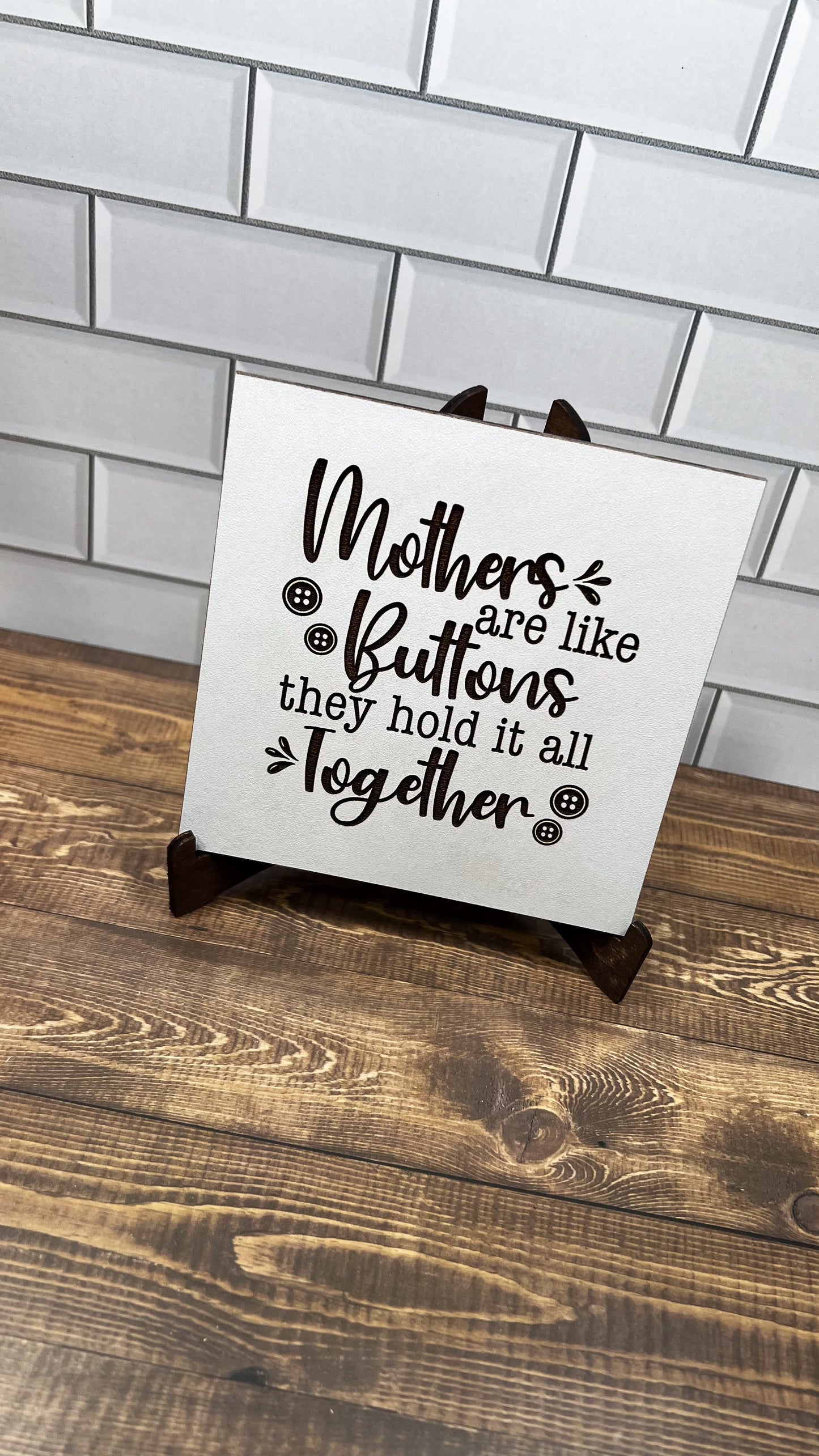 Mothers are like Buttons they it all together, Mother's sign,